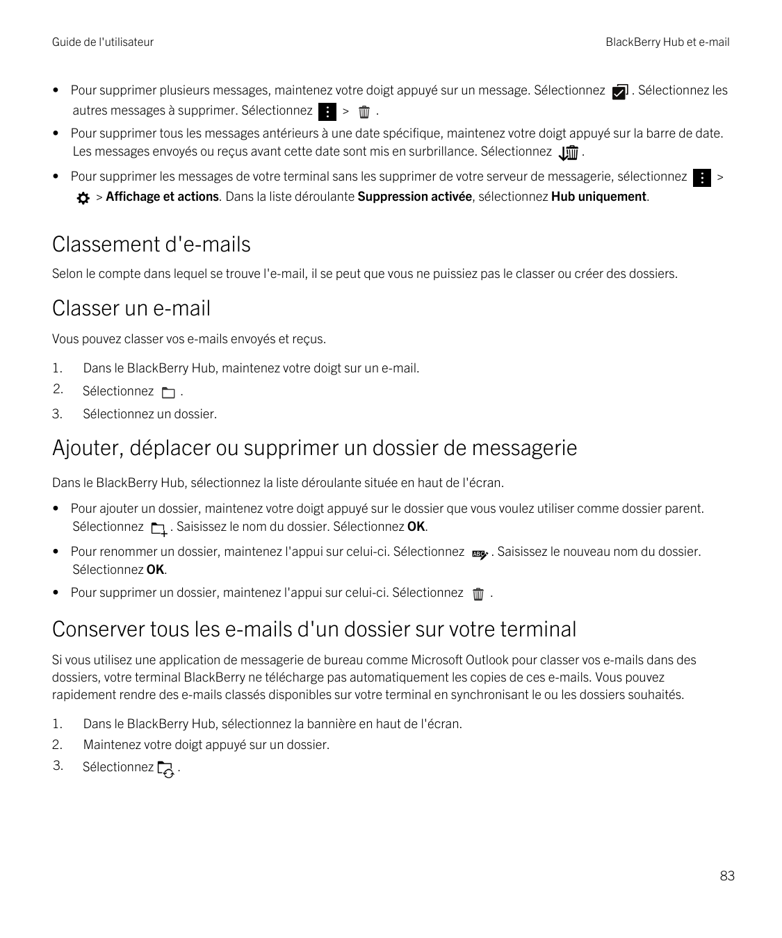 Guide de l'utilisateurBlackBerry Hub et e-mail• Pour supprimer plusieurs messages, maintenez votre doigt appuyé sur un message. 