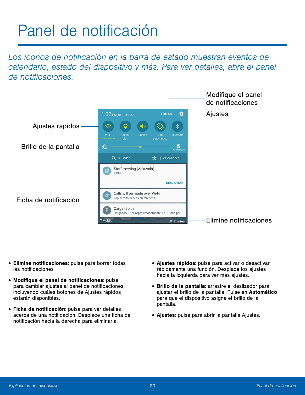 Panel de notificaciónLos iconos de notificación en la barra de estado muestran eventos decalendario, estado del dispositivo y má