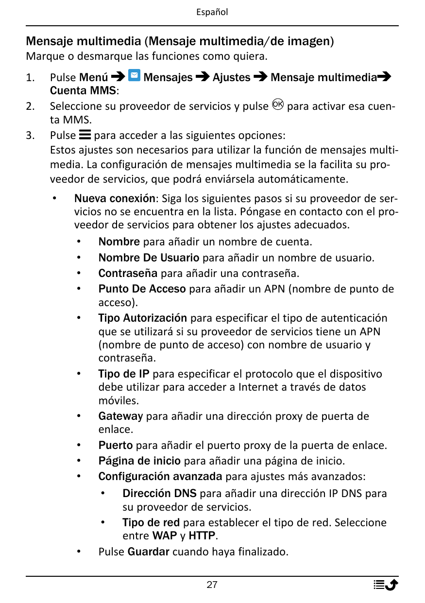 EspañolMensaje multimedia (Mensaje multimedia/de imagen)Marque o desmarque las funciones como quiera.1.2.3.Pulse MenúMensajesAju