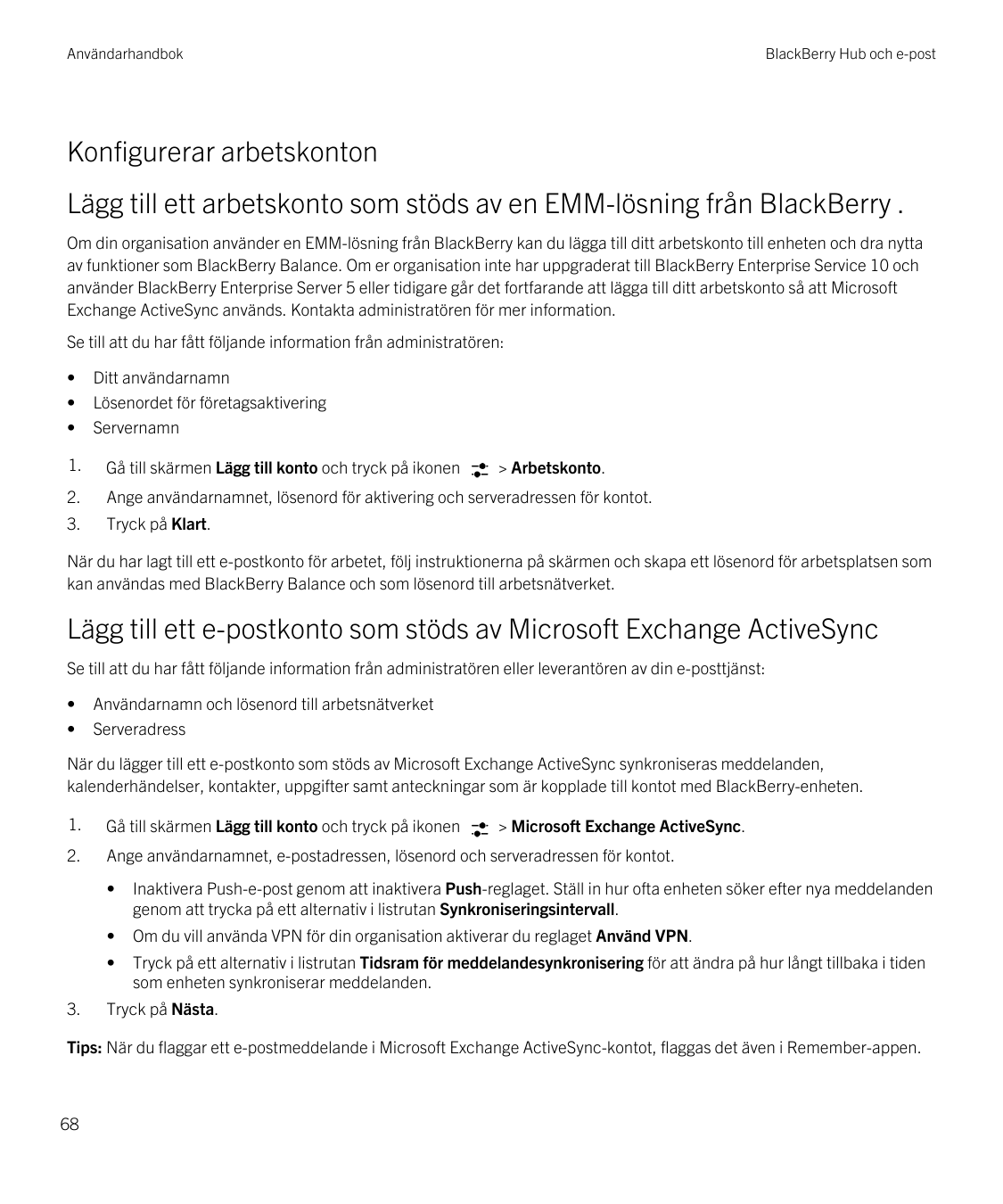 AnvändarhandbokBlackBerry Hub och e-postKonfigurerar arbetskontonLägg till ett arbetskonto som stöds av en EMM-lösning från Blac