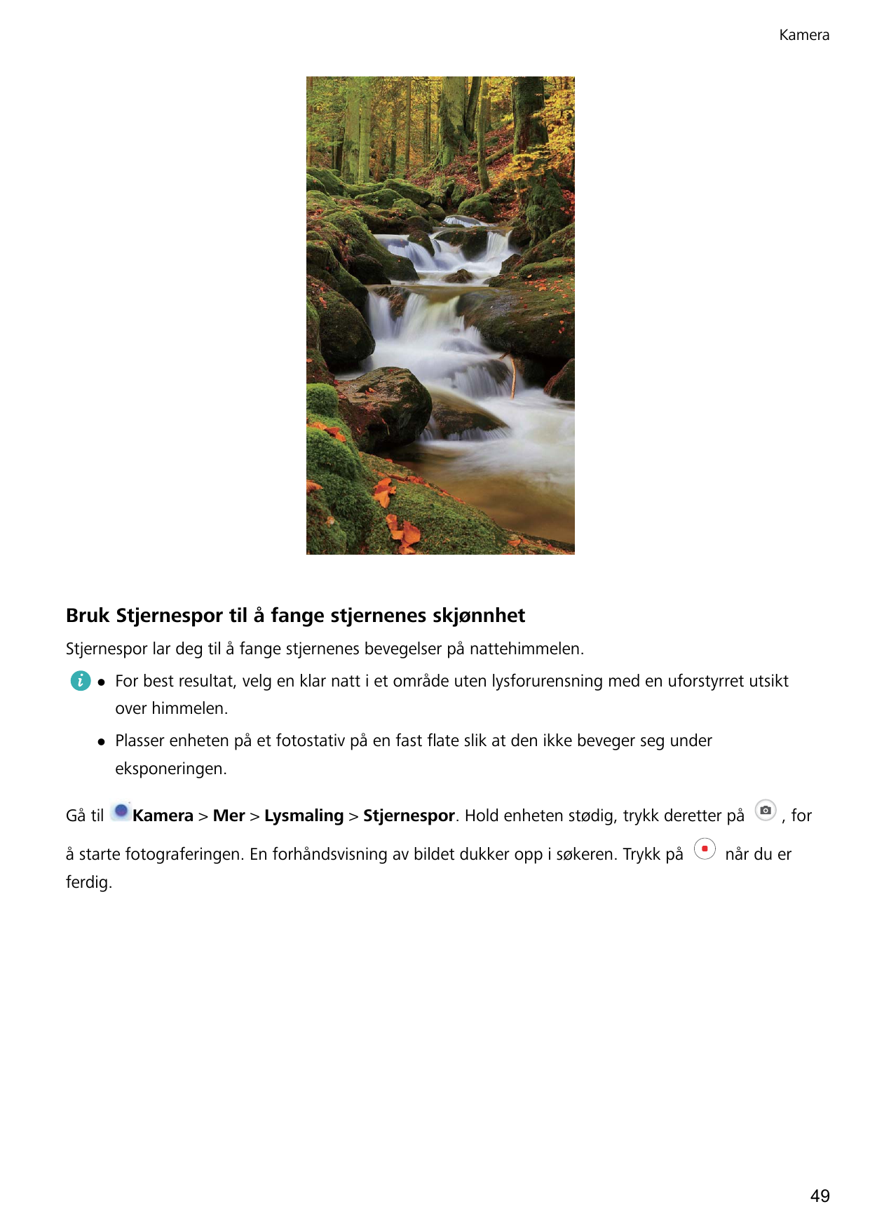 KameraBruk Stjernespor til å fange stjernenes skjønnhetStjernespor lar deg til å fange stjernenes bevegelser på nattehimmelen.lF