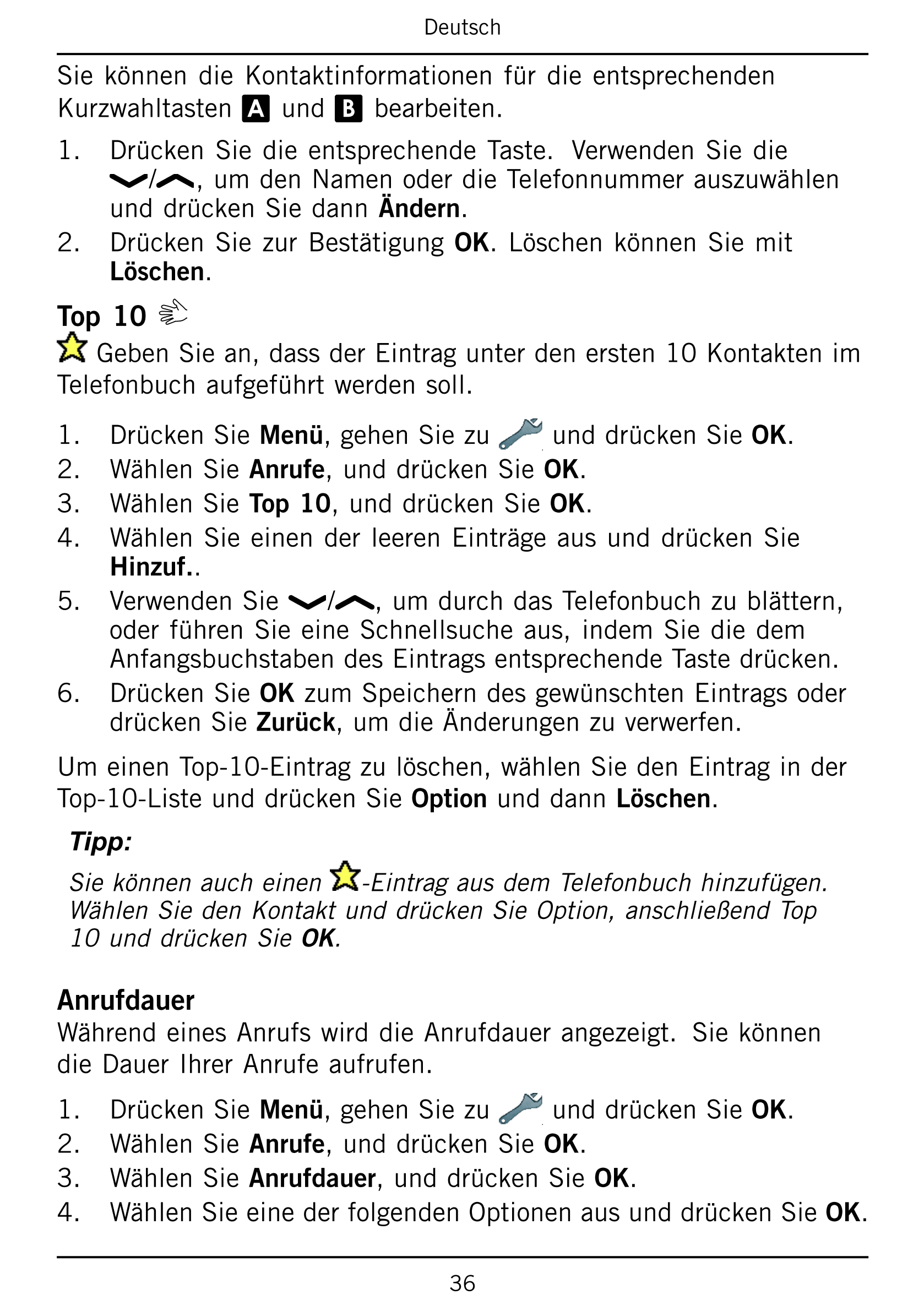 Deutsch
Sie  können  die  Kontaktinformationen  für  die  entsprechenden
Kurzwahltasten A und B bearbeiten.
1.     Drücken  Sie 