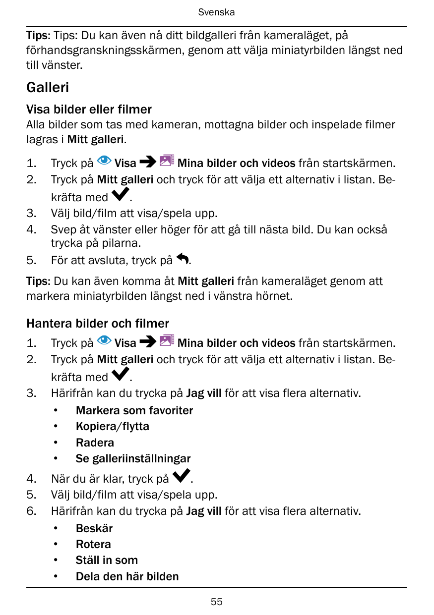 SvenskaTips: Tips: Du kan även nå ditt bildgalleri från kameraläget, påförhandsgranskningsskärmen, genom att välja miniatyrbilde