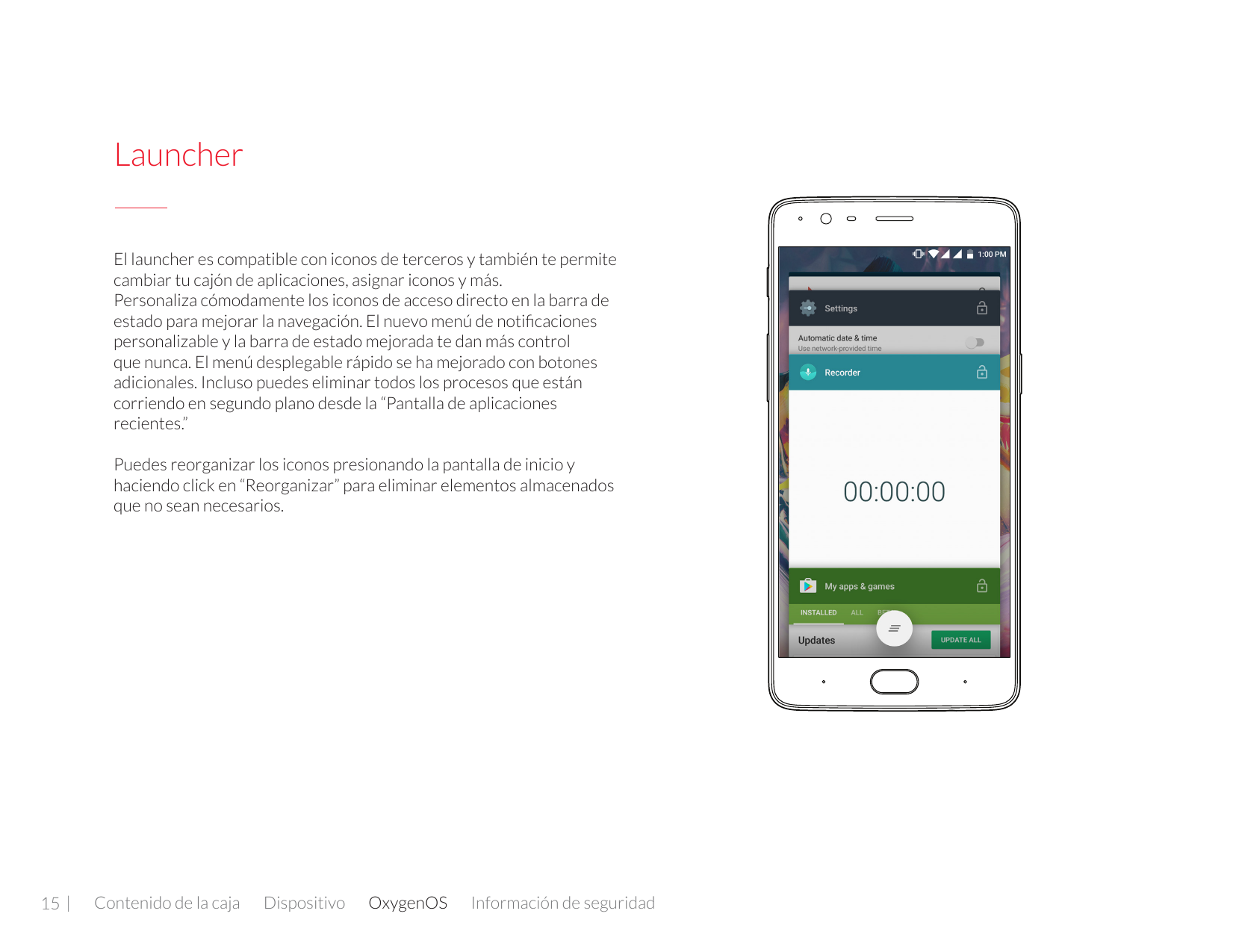 LauncherEl launcher es compatible con iconos de terceros y también te permitecambiar tu cajón de aplicaciones, asignar iconos y 