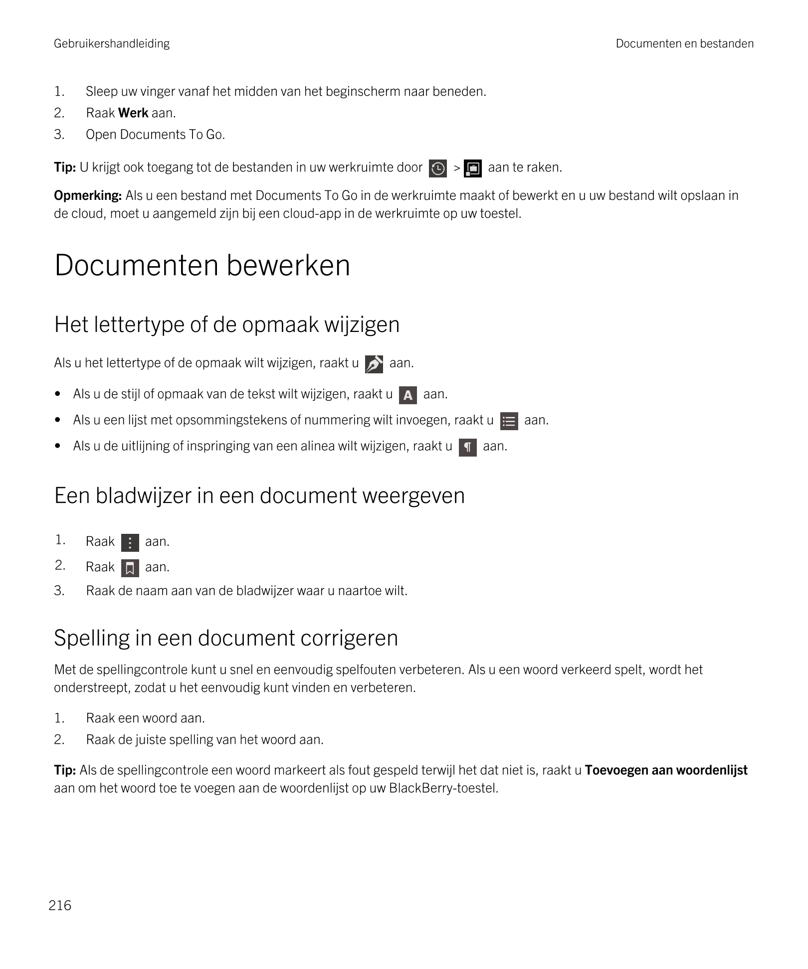 Gebruikershandleiding Documenten en bestanden
1. Sleep uw vinger vanaf het midden van het beginscherm naar beneden.
2. Raak  Wer