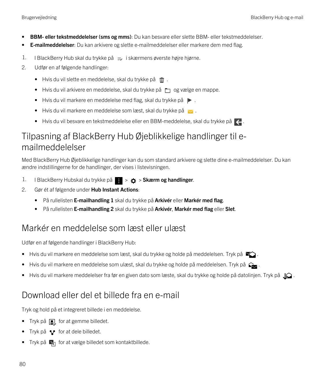 Brugervejledning••BlackBerry Hub og e-mailBBM- eller tekstmeddelelser (sms og mms): Du kan besvare eller slette BBM- eller tekst