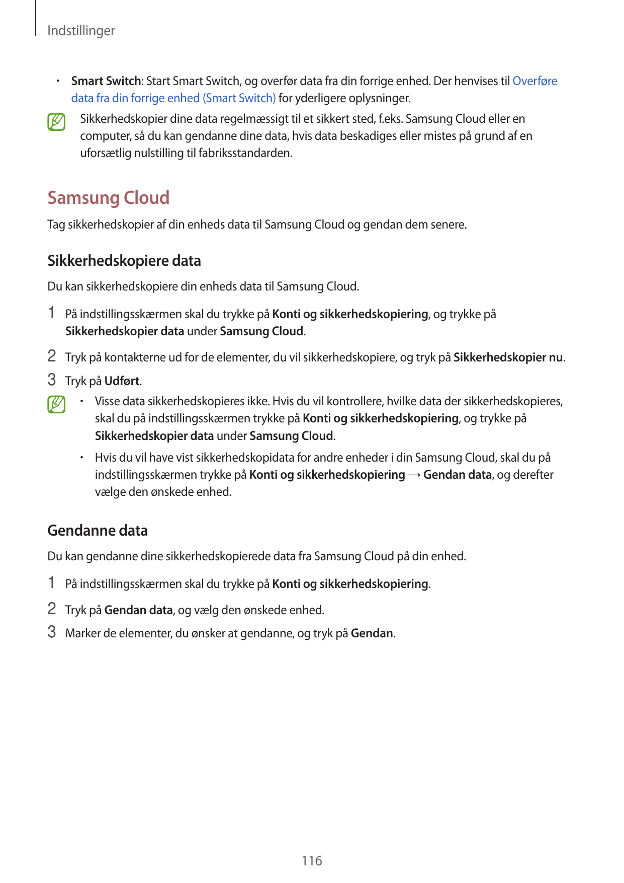 Indstillinger•  Smart Switch: Start Smart Switch, og overfør data fra din forrige enhed. Der henvises til Overføredata fra din f