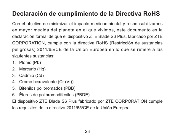 Declaración de cumplimiento de la Directiva RoHSCon el objetivo de minimizar el impacto medioambiental y responsabilizarnosen ma