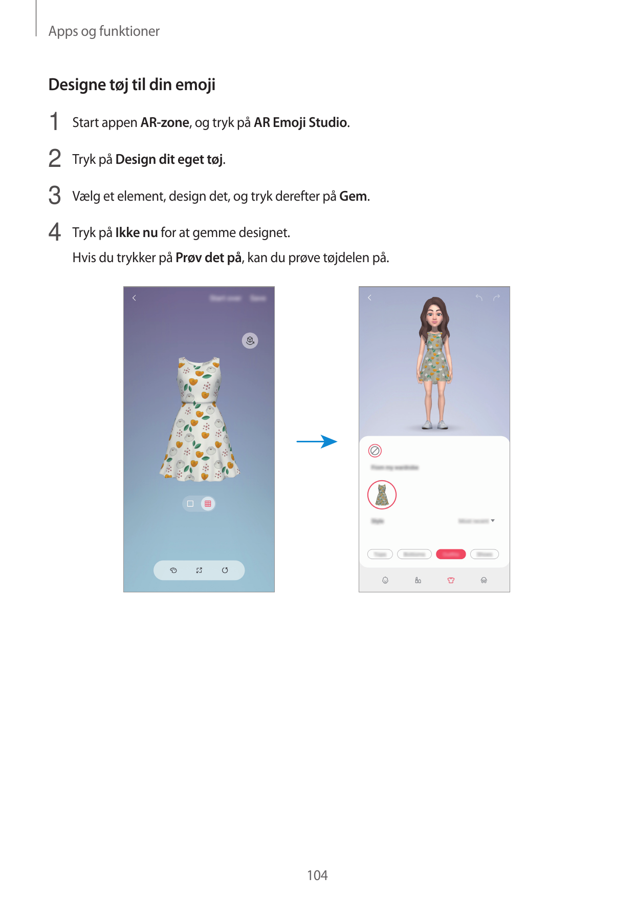 Apps og funktionerDesigne tøj til din emoji1 Start appen AR-zone, og tryk på AR Emoji Studio.2 Tryk på Design dit eget tøj.3 Væl