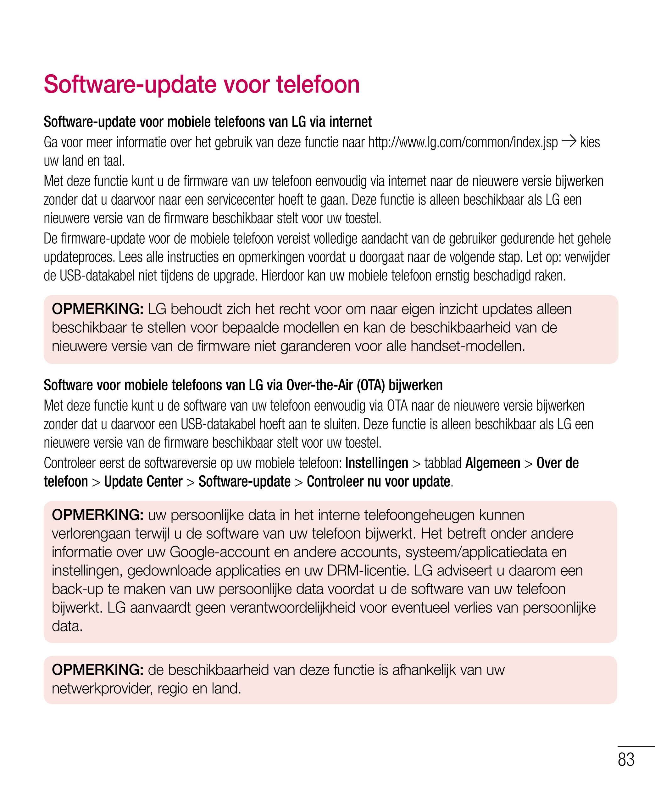 Software-update voor telefoon
Software-update voor mobiele telefoons van LG via internet
Ga voor meer informatie over het gebrui
