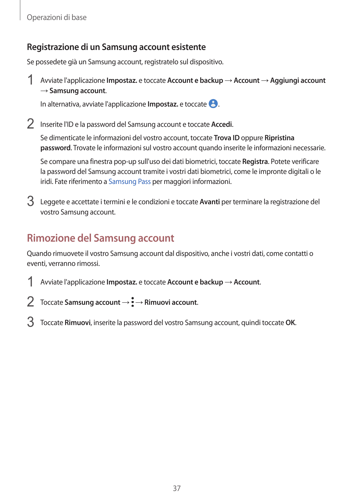 Operazioni di baseRegistrazione di un Samsung account esistenteSe possedete già un Samsung account, registratelo sul dispositivo