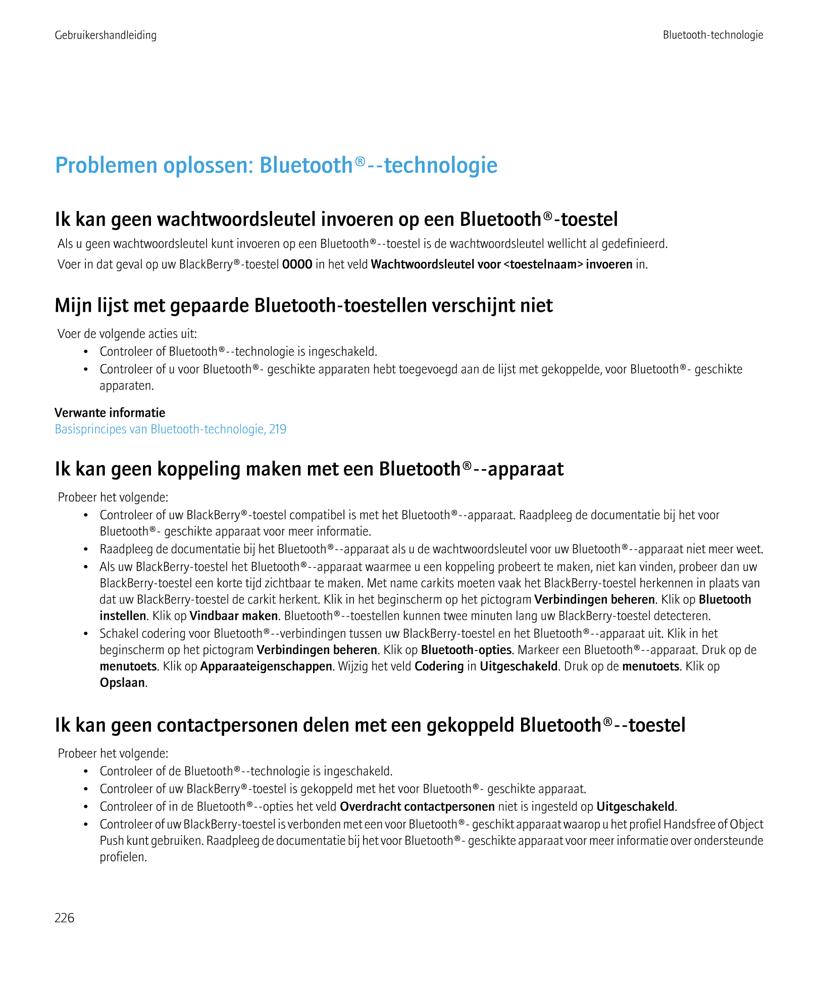 Gebruikershandleiding Bluetooth-technologie
Problemen oplossen: Bluetooth®--technologie
Ik kan geen wachtwoordsleutel invoeren o