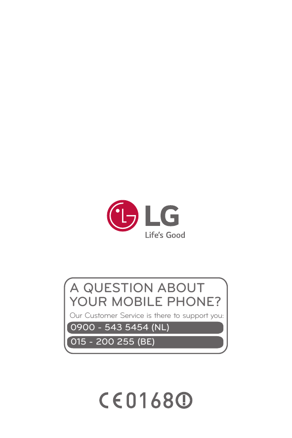 A QUESTION ABOUTYOUR MOBILE PHONE?Our Customer Service is there to support you:0900 - 543 5454 (NL)015 - 200 255 (BE)