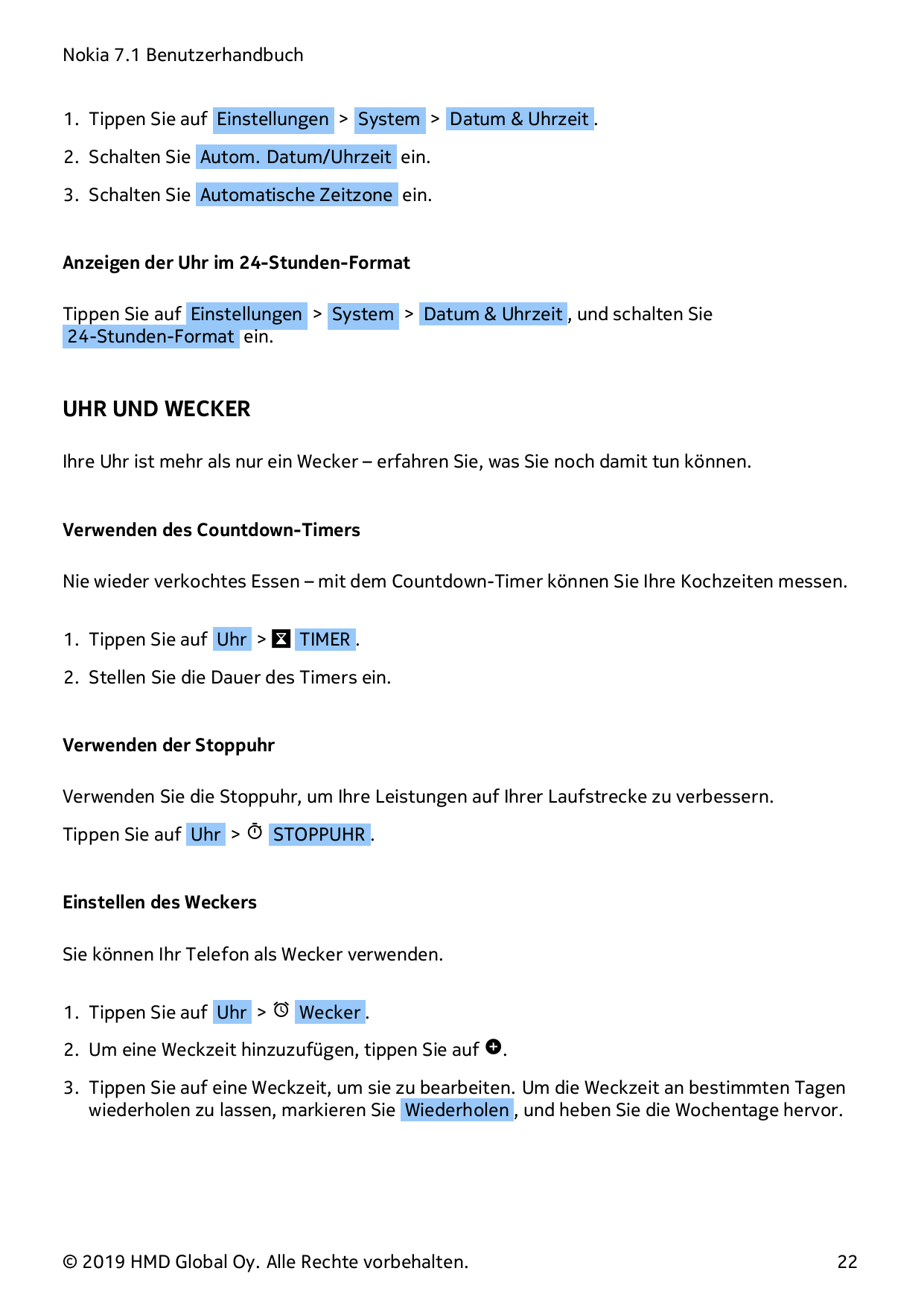 Nokia 7.1 Benutzerhandbuch1. Tippen Sie auf Einstellungen > System > Datum & Uhrzeit .2. Schalten Sie Autom. Datum/Uhrzeit ein.3