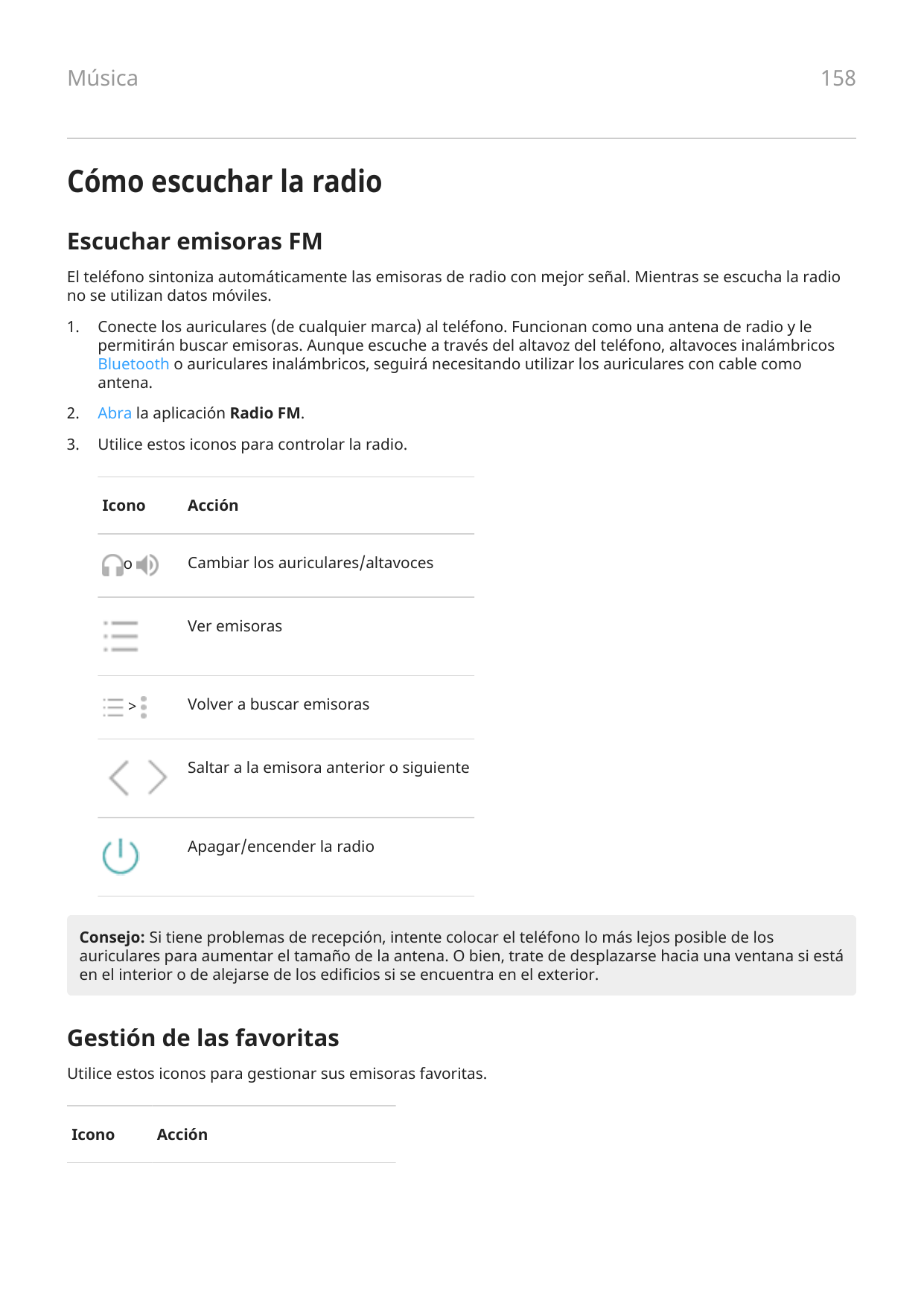 Música158Cómo escuchar la radioEscuchar emisoras FMEl teléfono sintoniza automáticamente las emisoras de radio con mejor señal. 