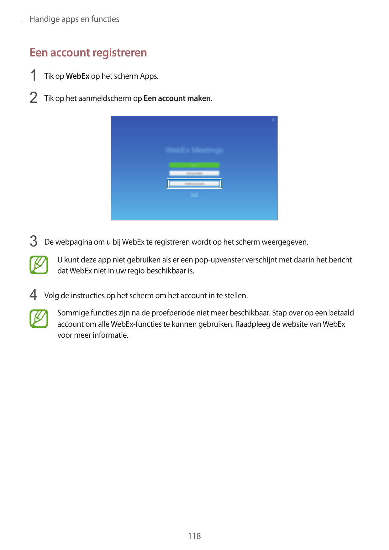 Handige apps en functiesEen account registreren1 Tik op WebEx op het scherm Apps.2 Tik op het aanmeldscherm op Een account maken