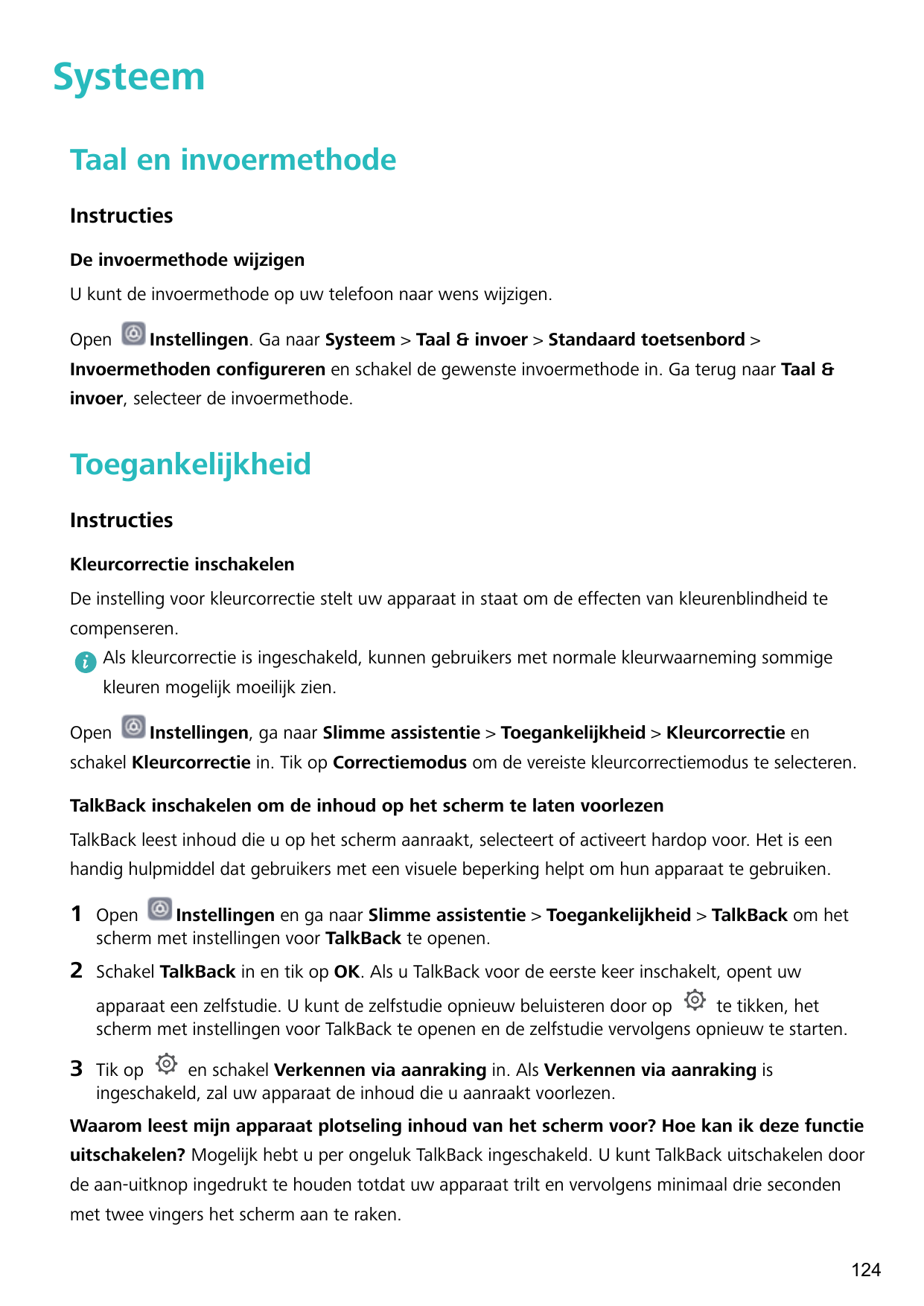 SysteemTaal en invoermethodeInstructiesDe invoermethode wijzigenU kunt de invoermethode op uw telefoon naar wens wijzigen.OpenIn