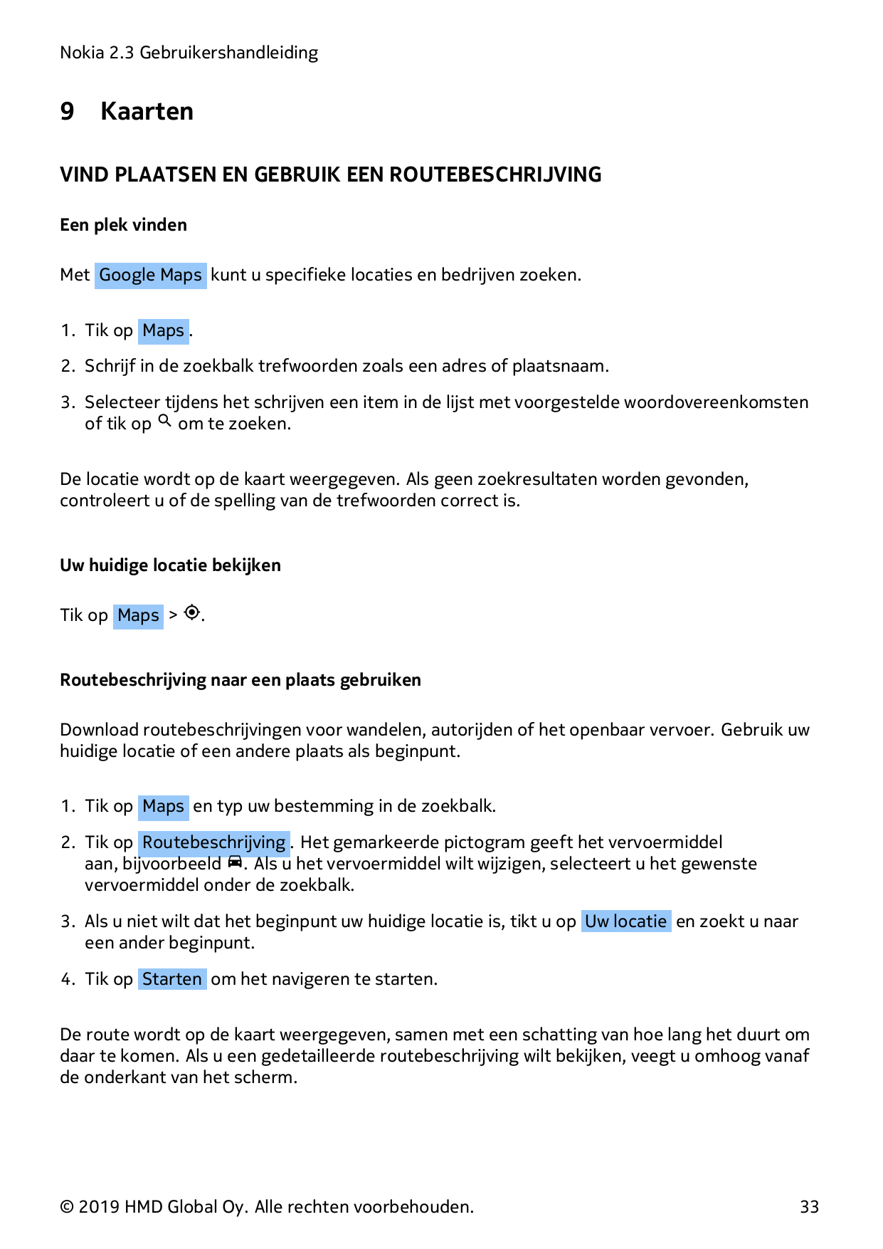 Nokia 2.3 Gebruikershandleiding9KaartenVIND PLAATSEN EN GEBRUIK EEN ROUTEBESCHRIJVINGEen plek vindenMet Google Maps kunt u speci