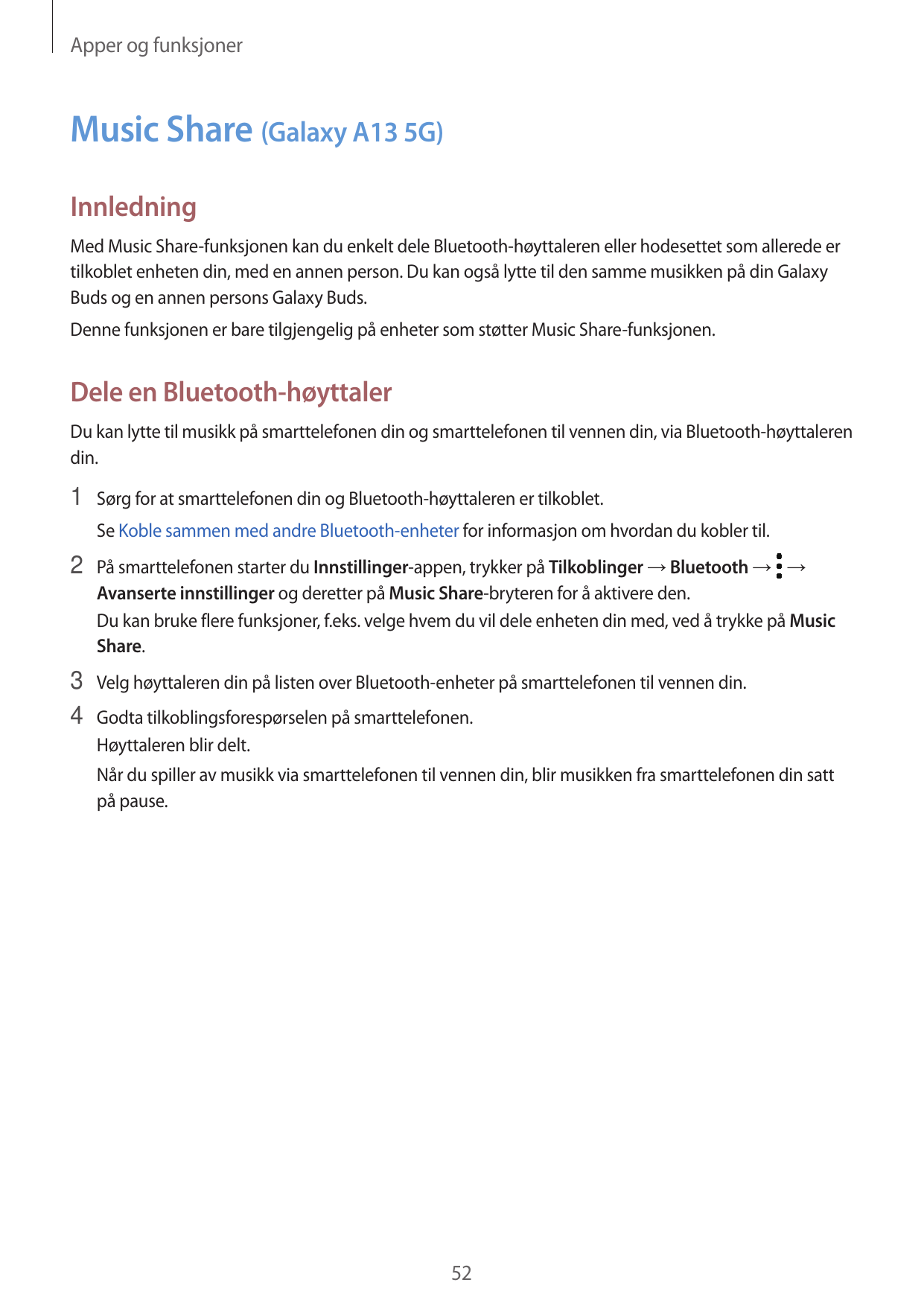 Apper og funksjonerMusic Share (Galaxy A13 5G)InnledningMed Music Share-funksjonen kan du enkelt dele Bluetooth-høyttaleren elle