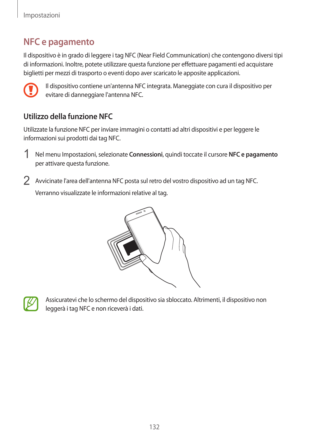 ImpostazioniNFC e pagamentoIl dispositivo è in grado di leggere i tag NFC (Near Field Communication) che contengono diversi tipi