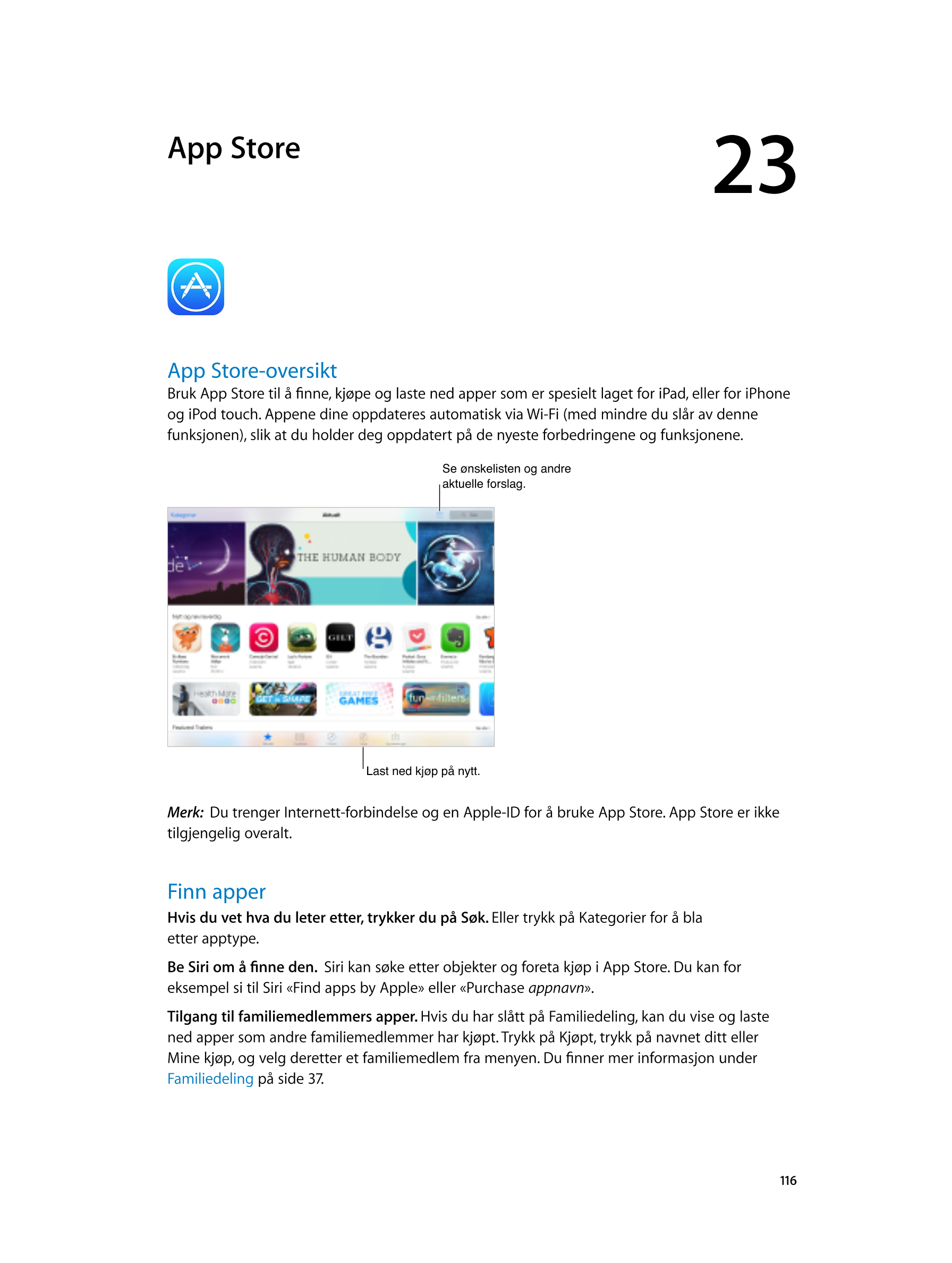  App  Store 23  
App  Store-oversikt
Bruk App Store til å finne, kjøpe og laste ned apper som er spesielt laget for iPad, eller 