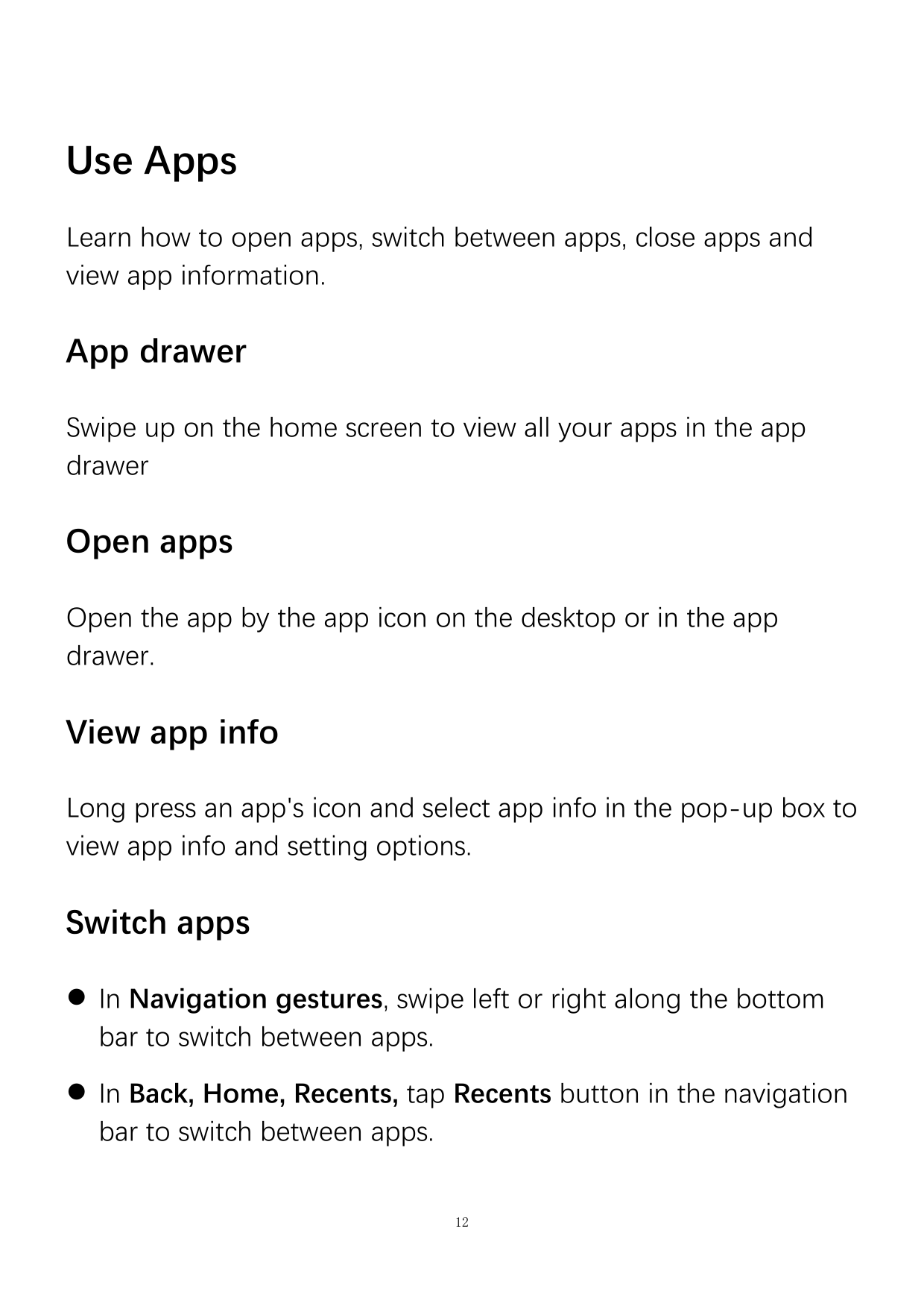 Use AppsLearn how to open apps, switch between apps, close apps andview app information.App drawerSwipe up on the home screen to