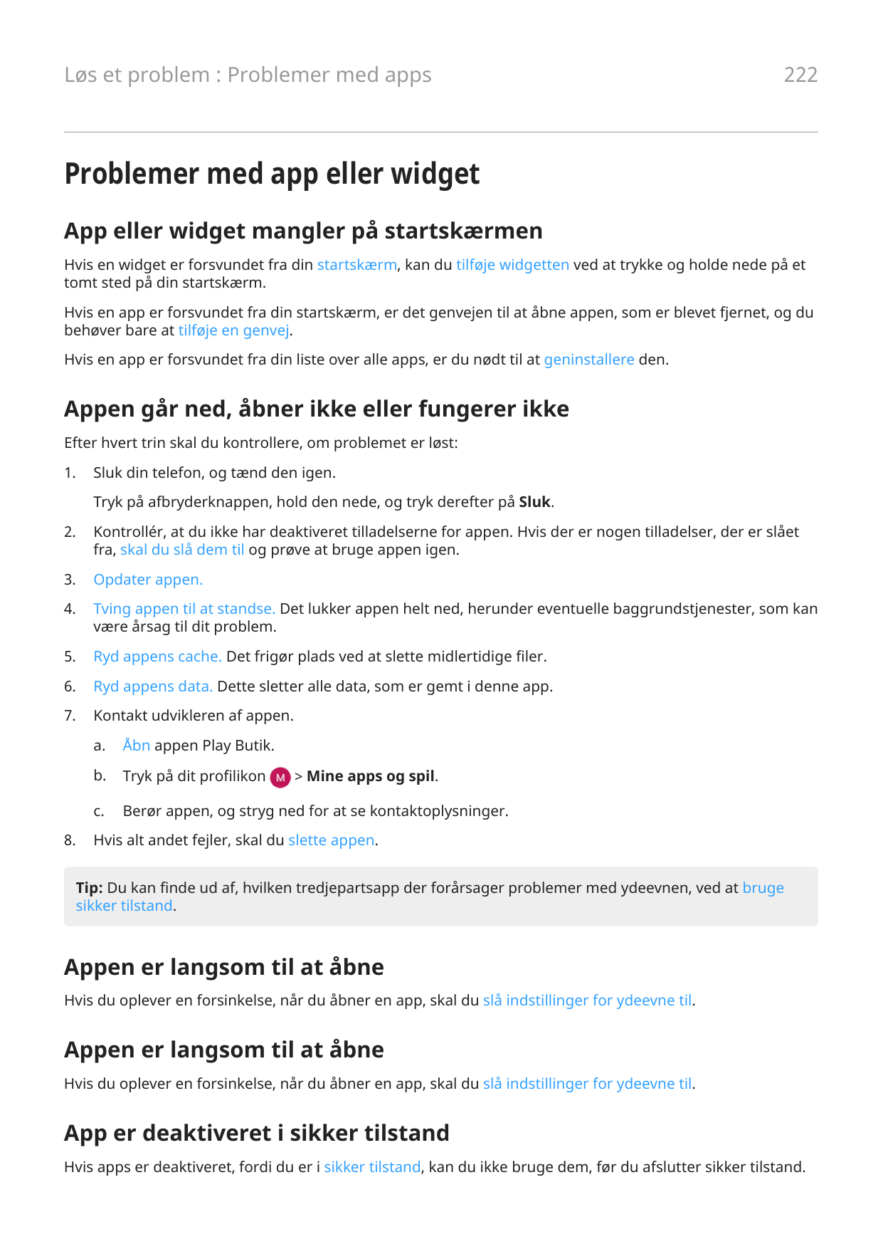 Løs et problem : Problemer med apps222Problemer med app eller widgetApp eller widget mangler på startskærmenHvis en widget er fo