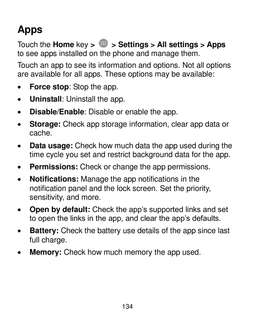 AppsTouch the Home key >> Settings > All settings > Appsto see apps installed on the phone and manage them.Touch an app to see i