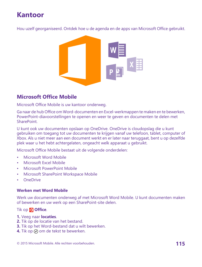 KantoorHou uzelf georganiseerd. Ontdek hoe u de agenda en de apps van Microsoft Office gebruikt.Microsoft Office MobileMicrosoft