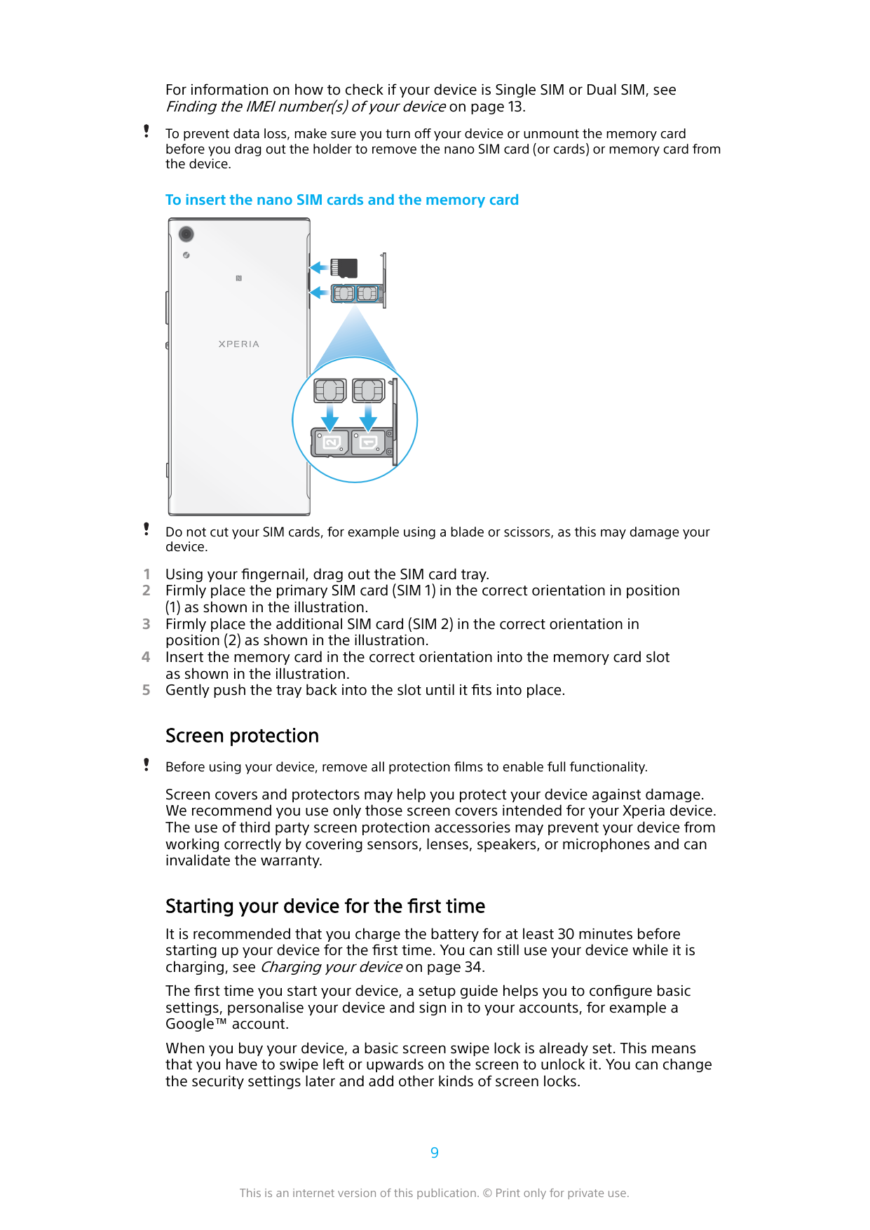 For information on how to check if your device is Single SIM or Dual SIM, seeFinding the IMEI number(s) of your device on page 1