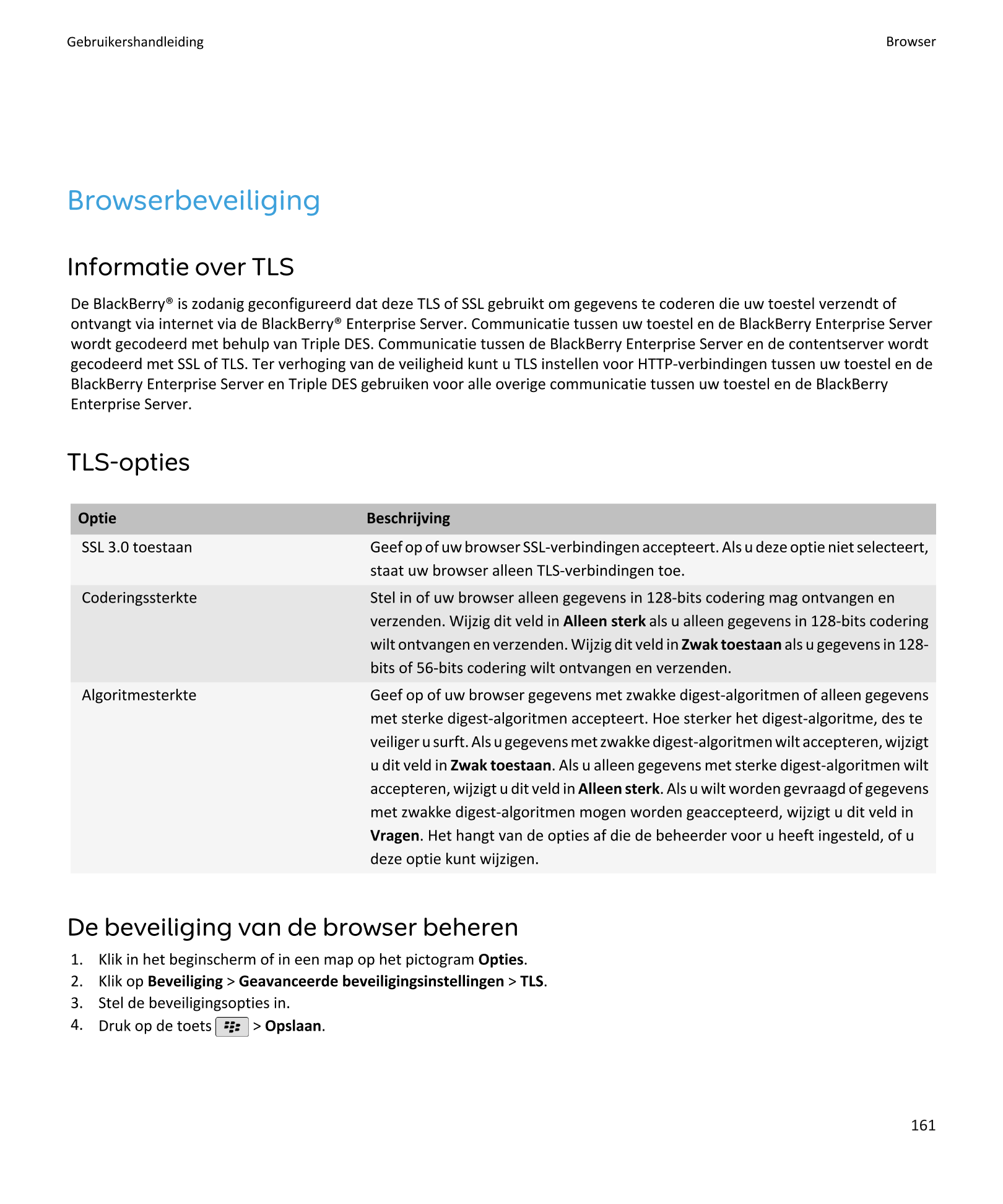Gebruikershandleiding Browser
Browserbeveiliging
Informatie over TLS
De BlackBerry® is zodanig geconfigureerd dat deze TLS of SS