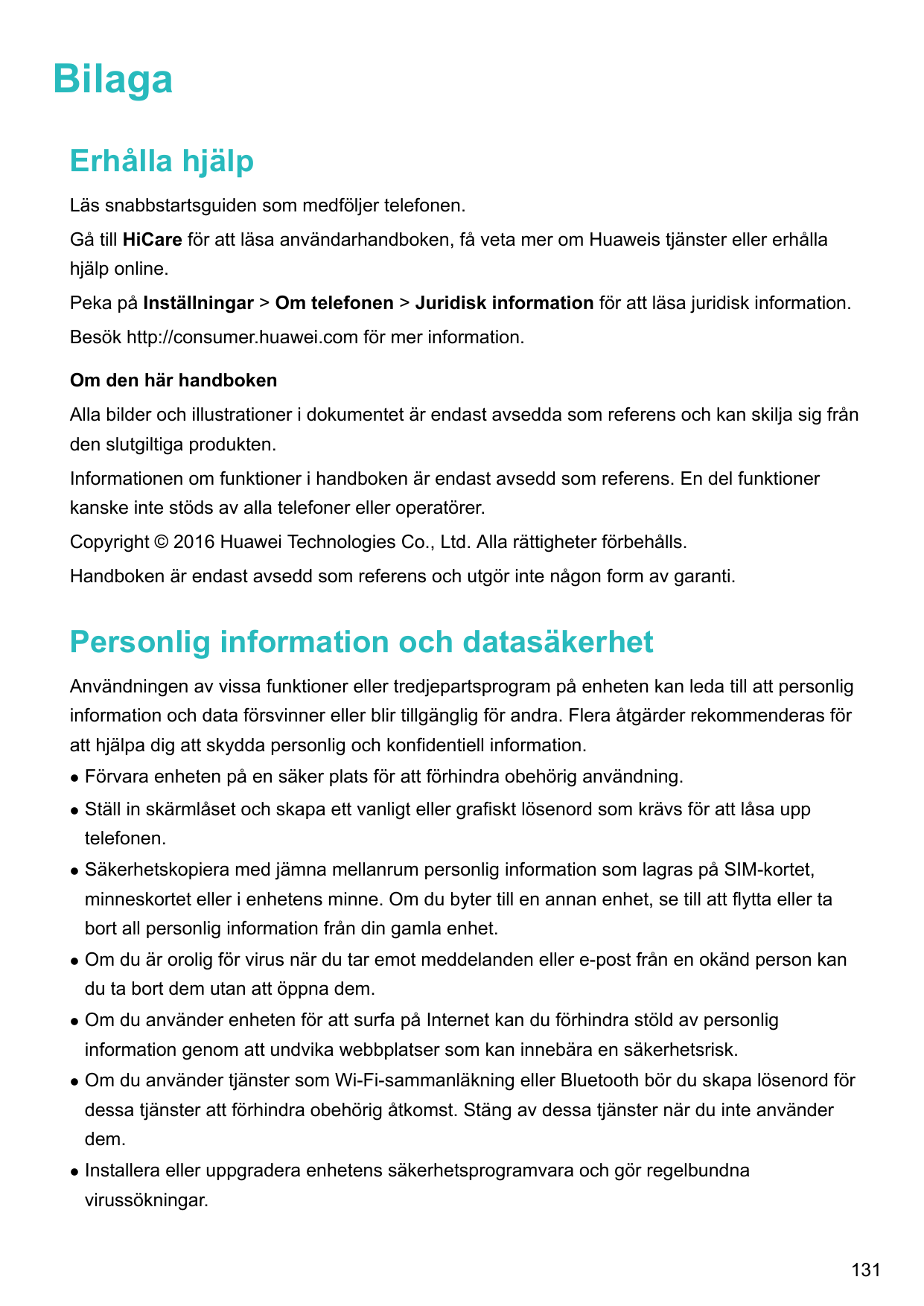 BilagaErhålla hjälpLäs snabbstartsguiden som medföljer telefonen.Gå till HiCare för att läsa användarhandboken, få veta mer om H