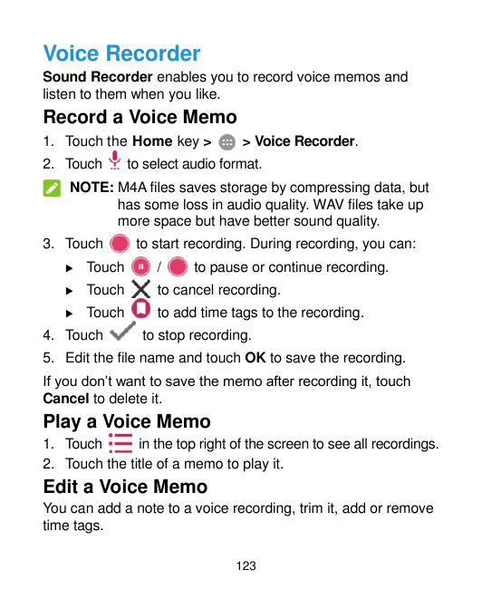 Voice RecorderSound Recorder enables you to record voice memos andlisten to them when you like.Record a Voice Memo1. Touch the H