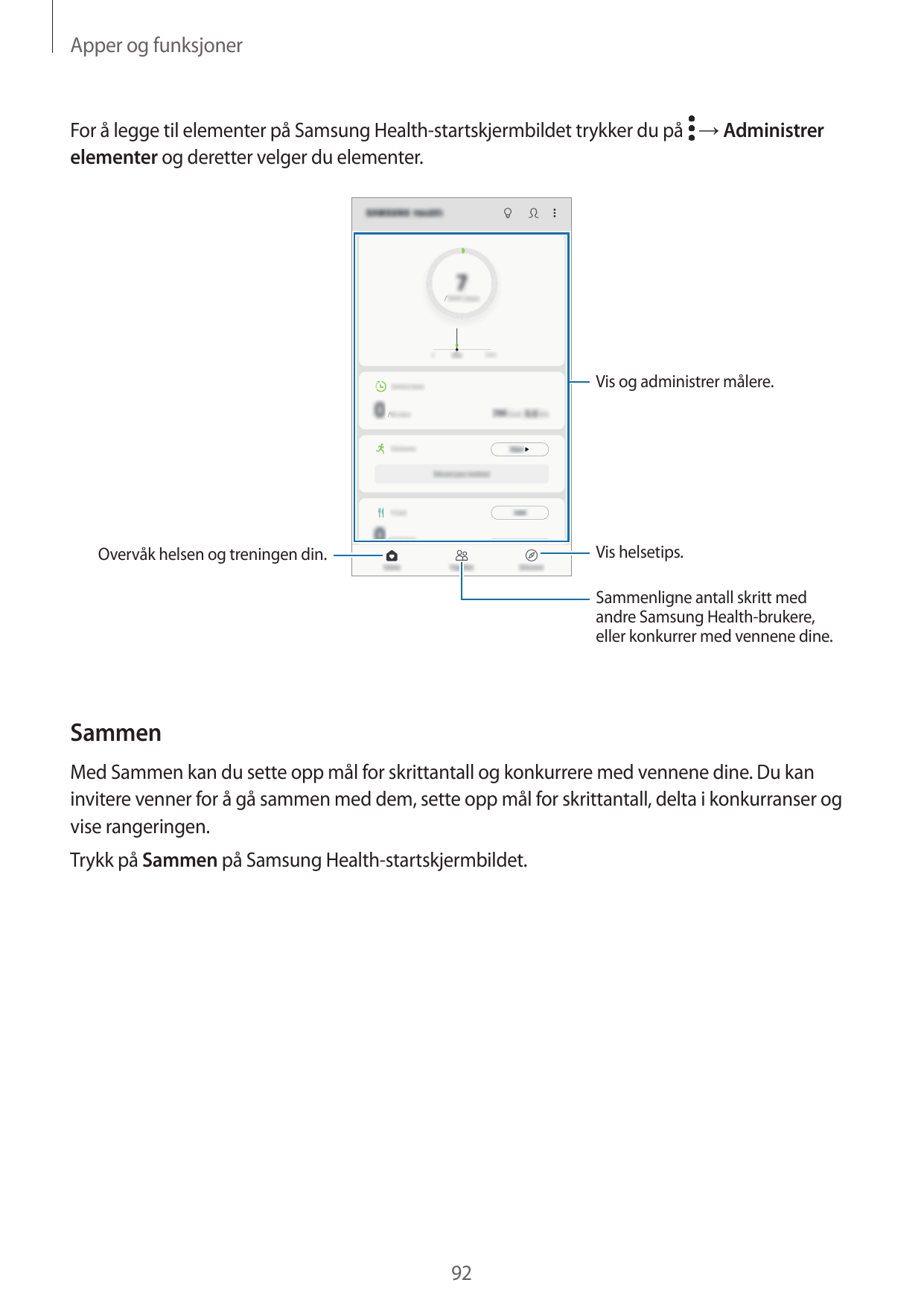 Apper og funksjonerFor å legge til elementer på Samsung Health-startskjermbildet trykker du på → Administrerelementer og derette