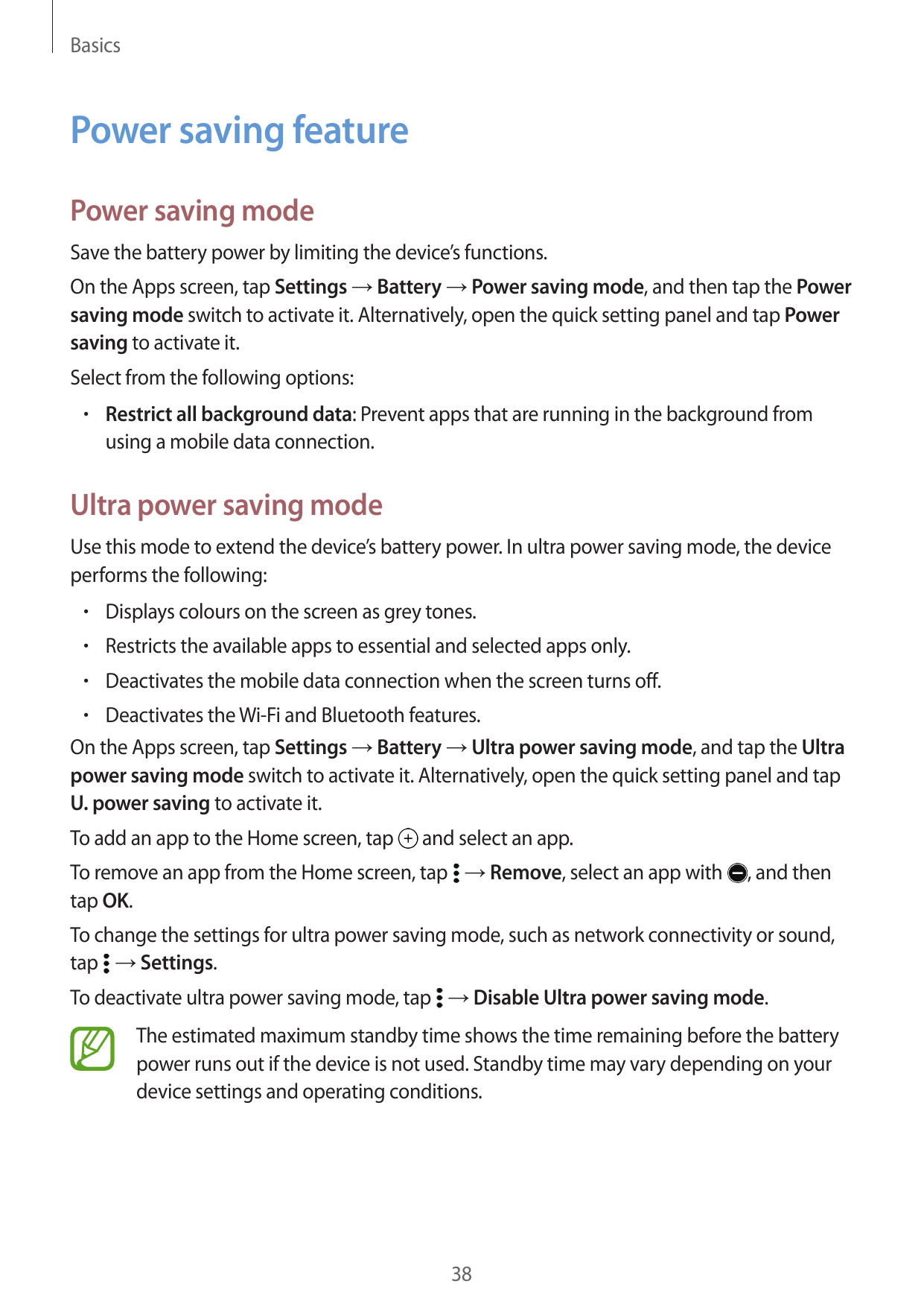 BasicsPower saving featurePower saving modeSave the battery power by limiting the device’s functions.On the Apps screen, tap Set