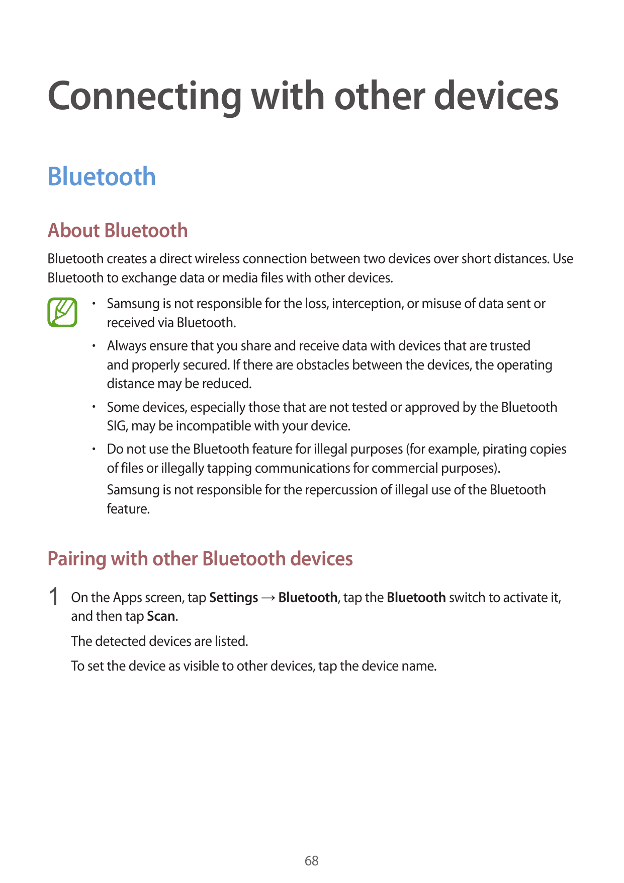 Connecting with other devicesBluetoothAbout BluetoothBluetooth creates a direct wireless connection between two devices over sho