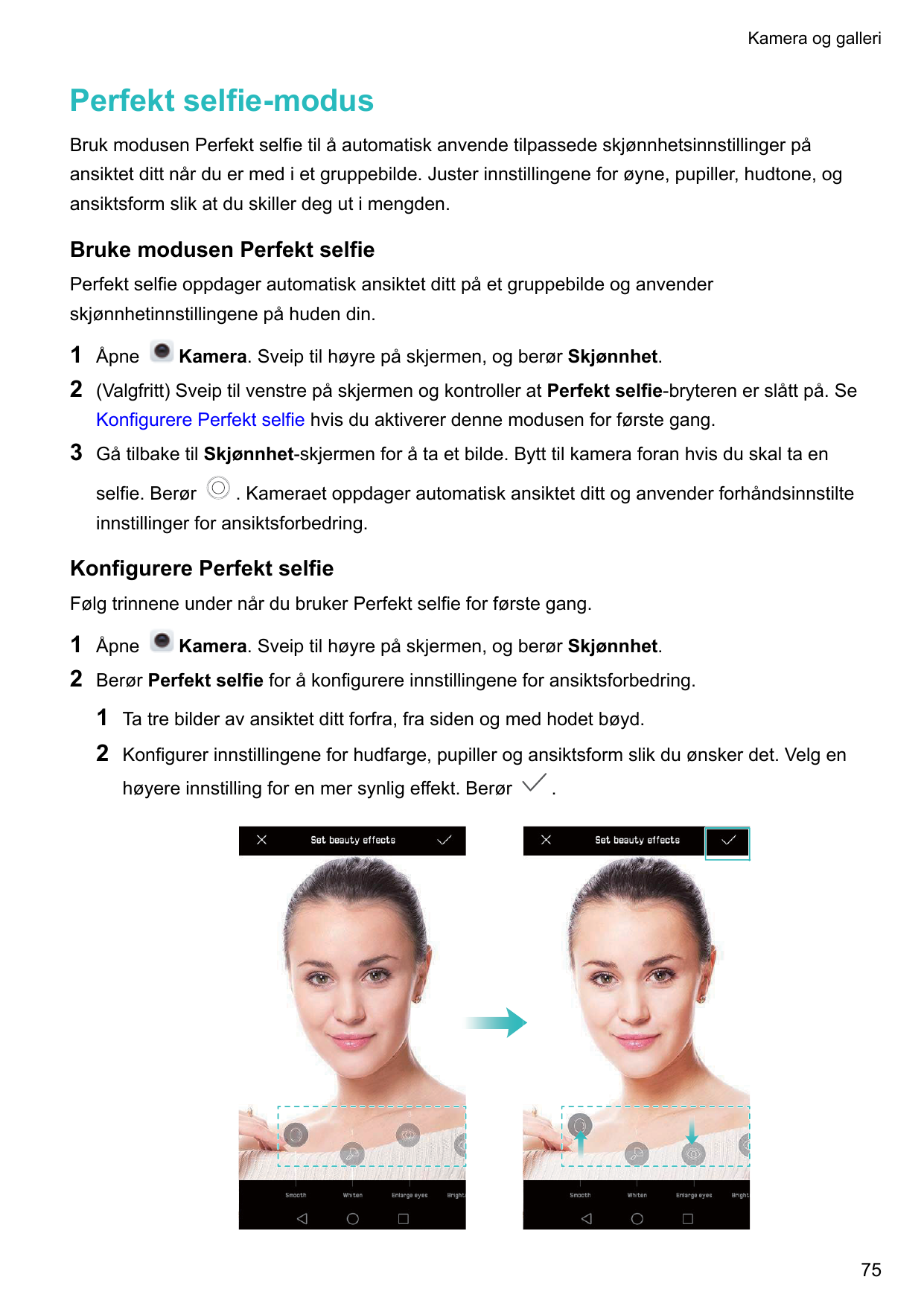 Kamera og galleriPerfekt selfie-modusBruk modusen Perfekt selfie til å automatisk anvende tilpassede skjønnhetsinnstillinger påa