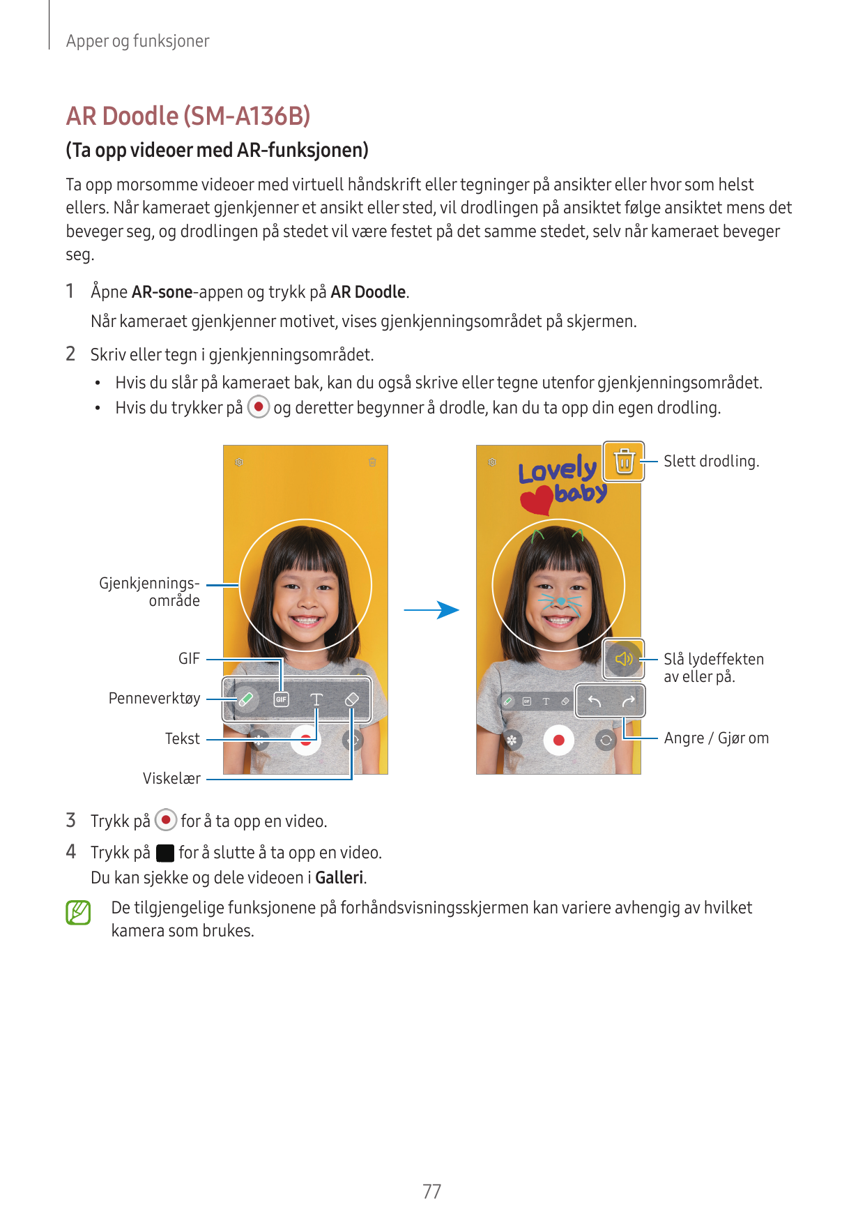 Apper og funksjonerAR Doodle (SM-A136B)(Ta opp videoer med AR-funksjonen)Ta opp morsomme videoer med virtuell håndskrift eller t