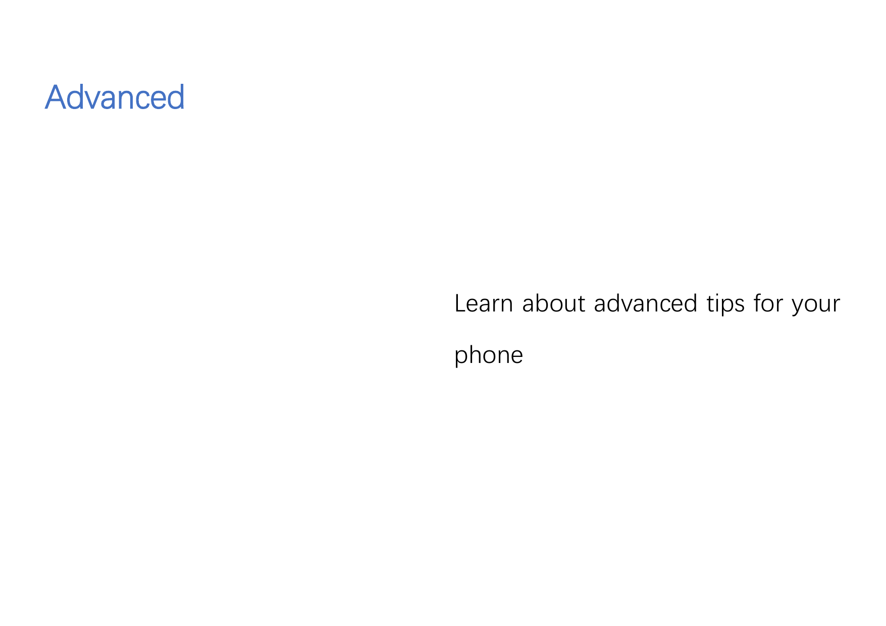 AdvancedLearn about advanced tips for yourphone