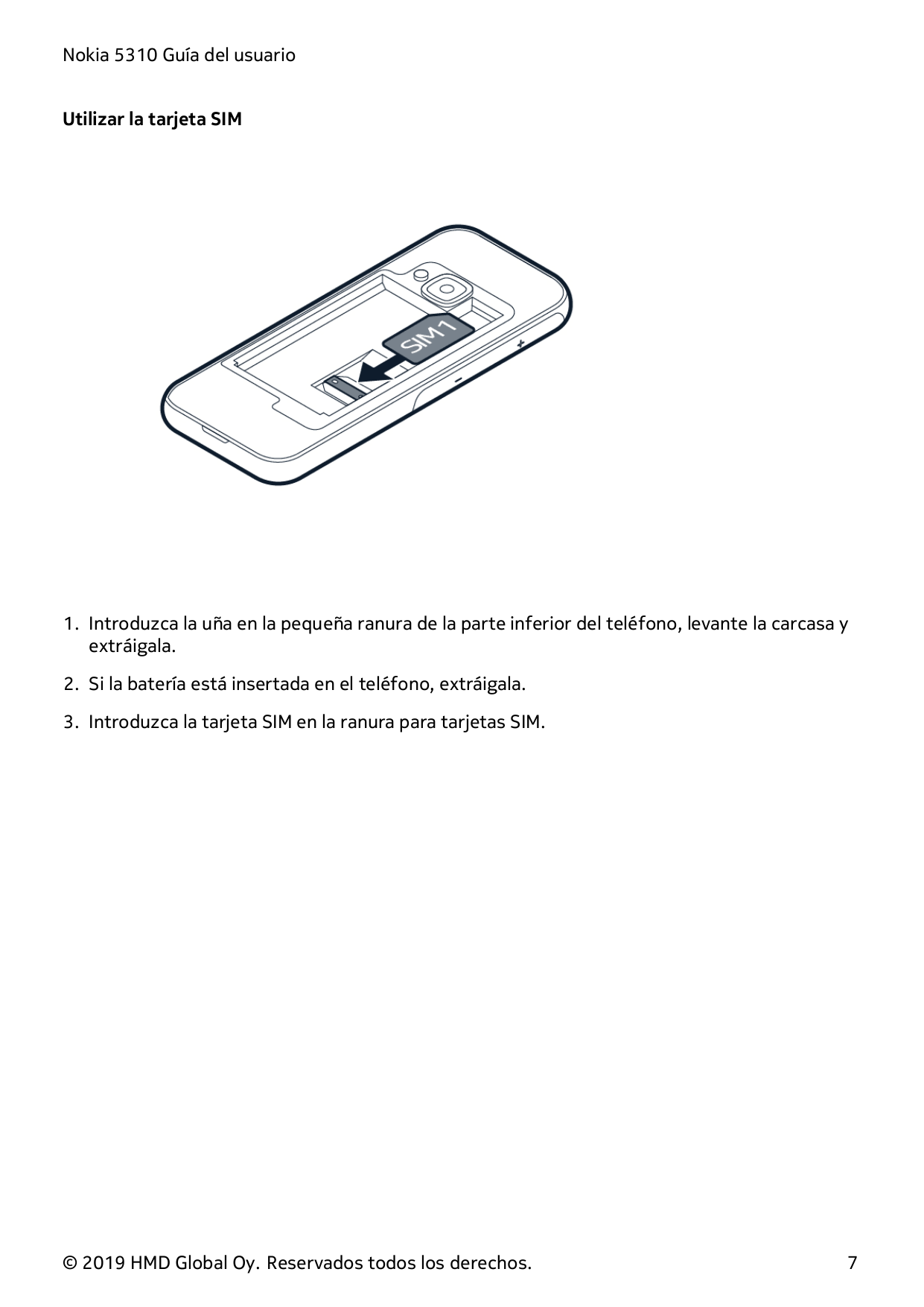 Nokia 5310 Guía del usuarioUtilizar la tarjeta SIM1. Introduzca la uña en la pequeña ranura de la parte inferior del teléfono, l