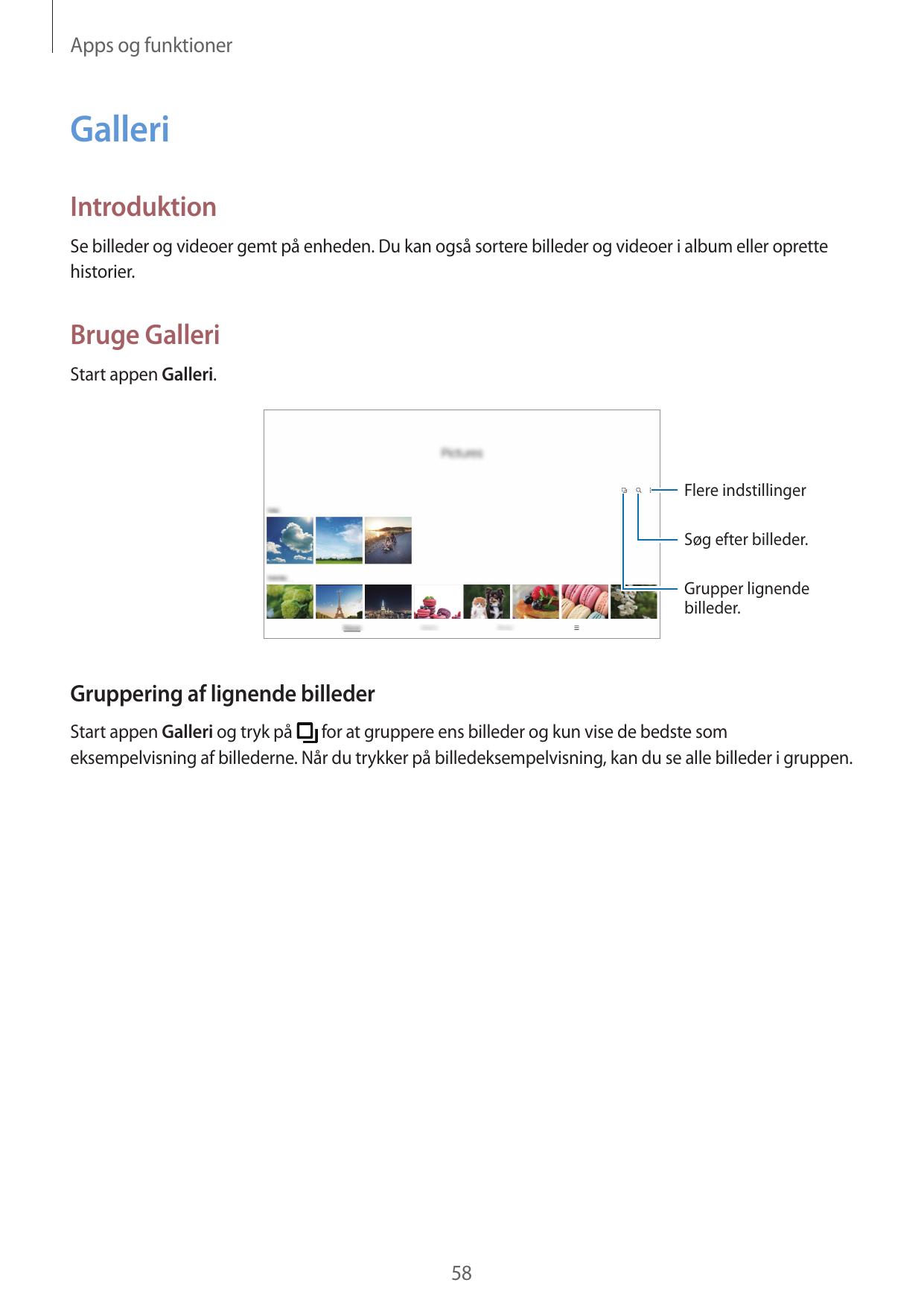 Apps og funktionerGalleriIntroduktionSe billeder og videoer gemt på enheden. Du kan også sortere billeder og videoer i album ell