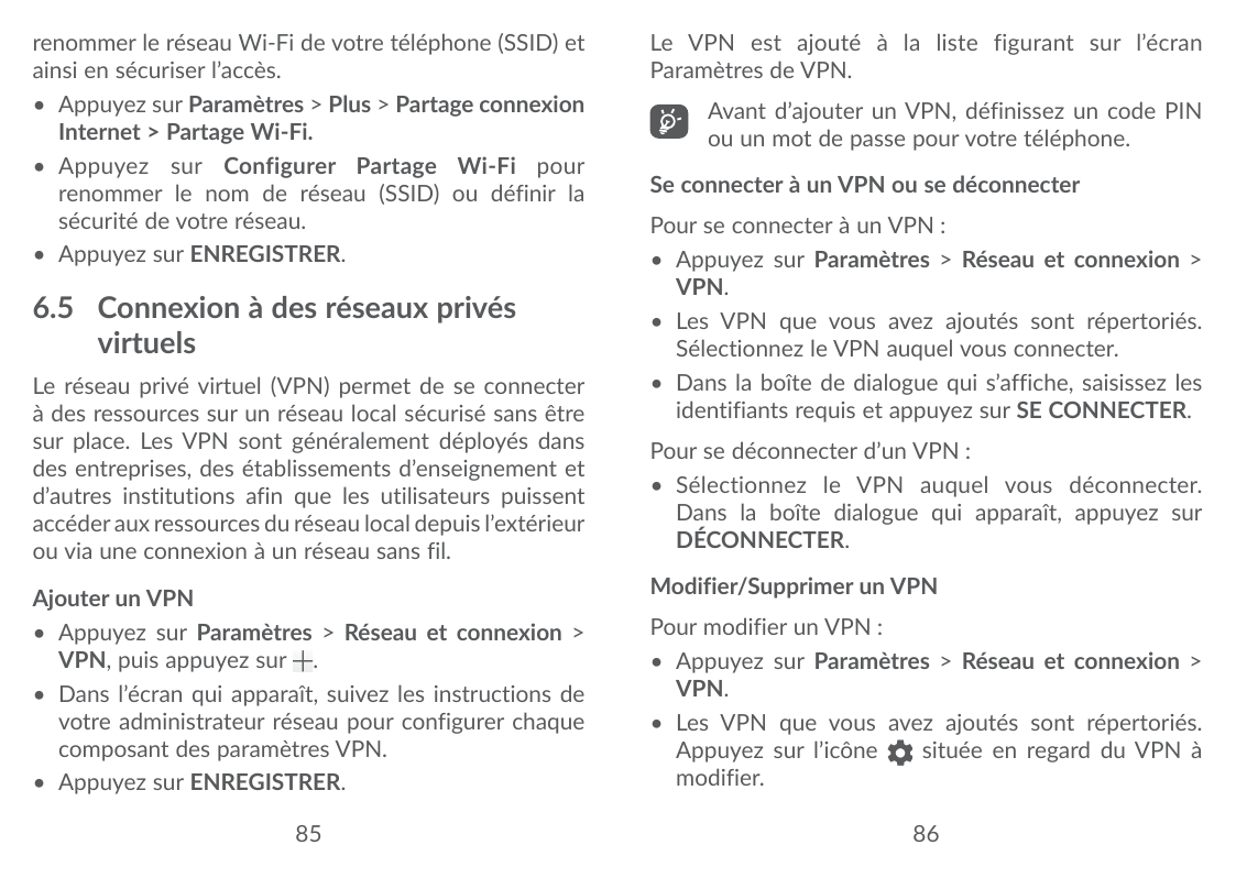 renommer le réseau Wi-Fi de votre téléphone (SSID) etainsi en sécuriser l’accès.• Appuyez sur Paramètres > Plus > Partage connex