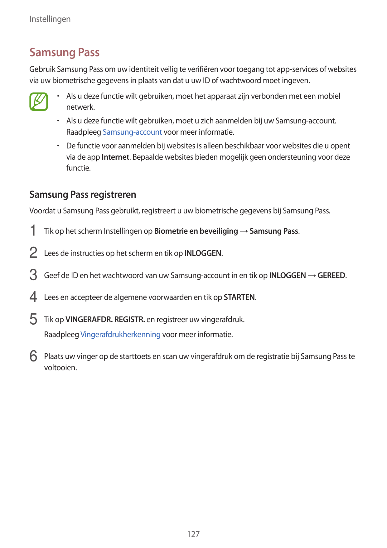 InstellingenSamsung PassGebruik Samsung Pass om uw identiteit veilig te verifiëren voor toegang tot app-services of websitesvia 