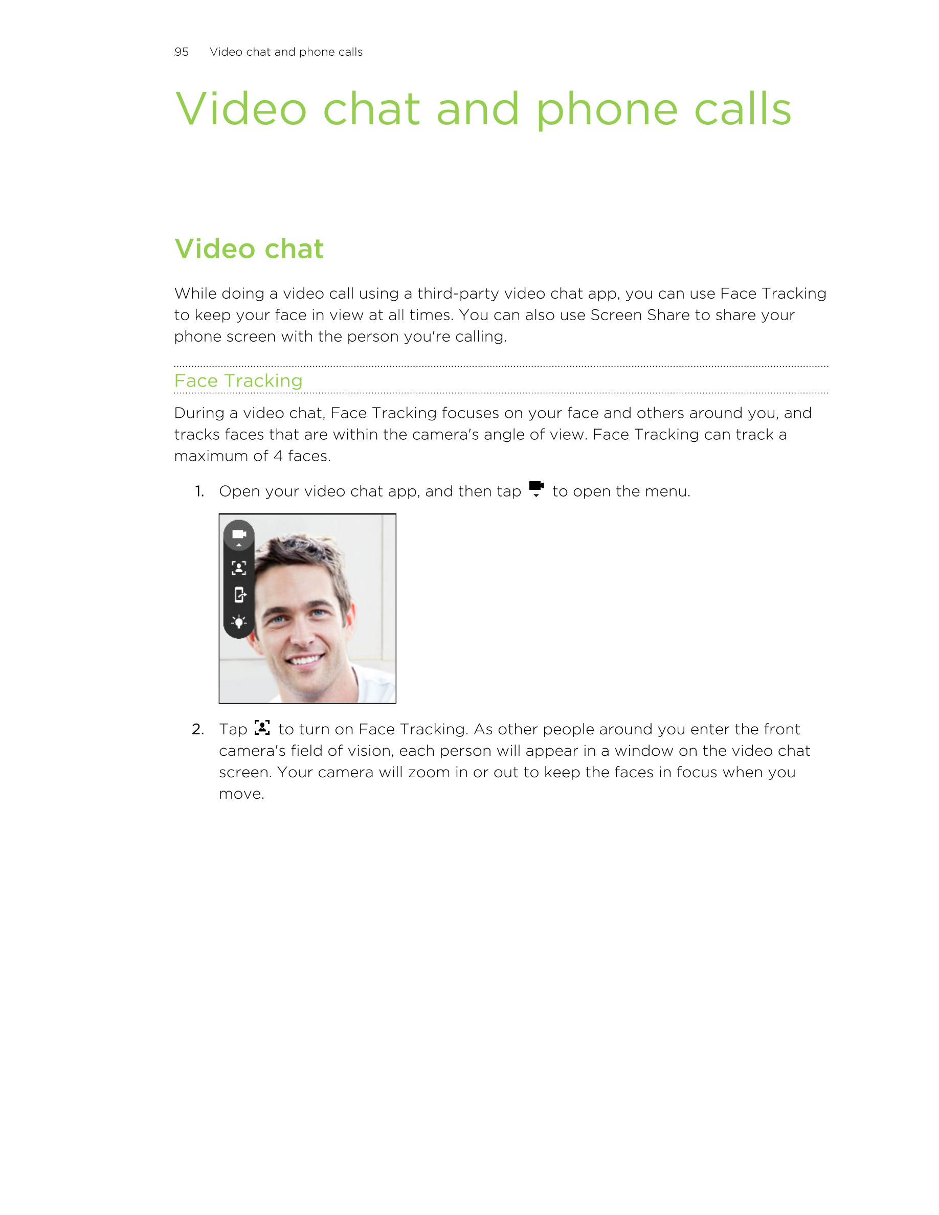 95      Video chat and phone calls
Video chat and phone calls
Video chat
While doing a video call using a third-party video chat
