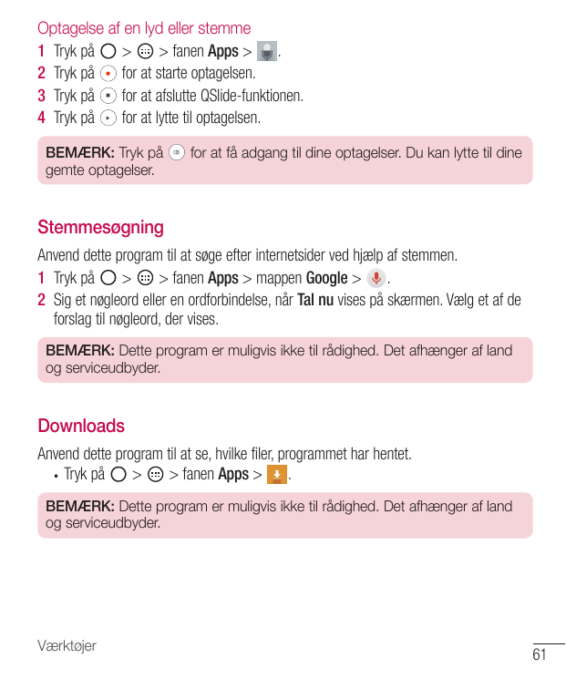 Optagelse af en lyd eller stemme1 Tryk på>> fanen Apps > .2 Tryk påfor at starte optagelsen.3 Tryk påfor at afslutte QSlide-funk