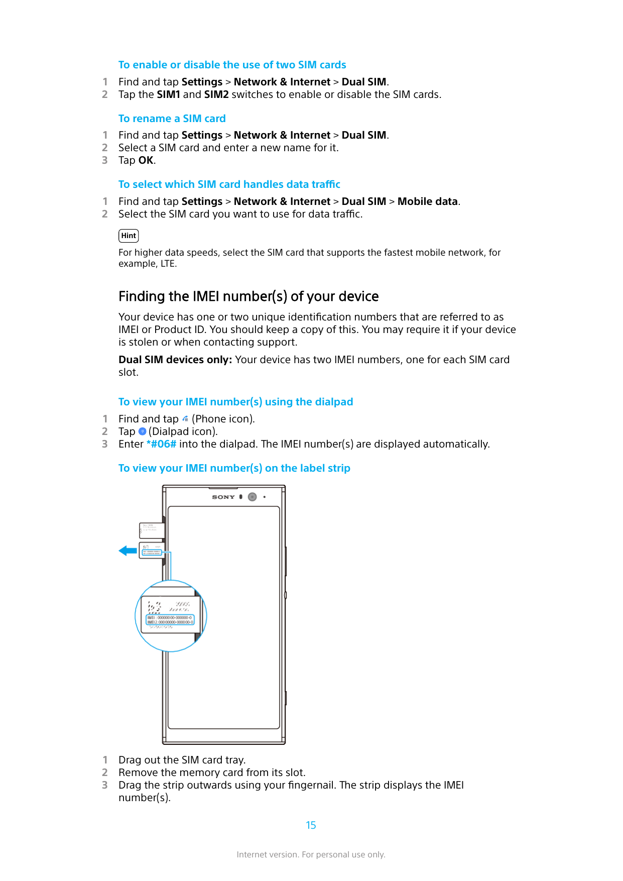 To enable or disable the use of two SIM cards12Find and tap Settings > Network & Internet > Dual SIM.Tap the SIM1 and SIM2 switc