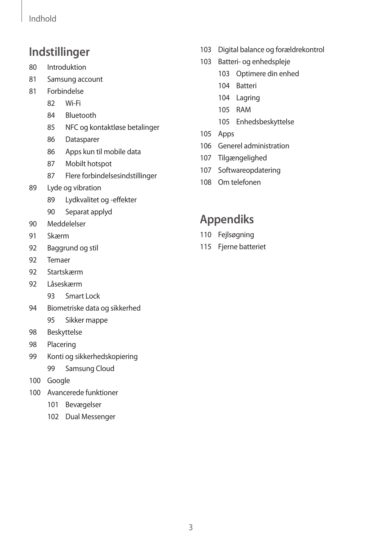 IndholdIndstillinger103 Digital balance og forældrekontrol103 Batteri- og enhedspleje103 Optimere din enhed104Batteri104Lagring1