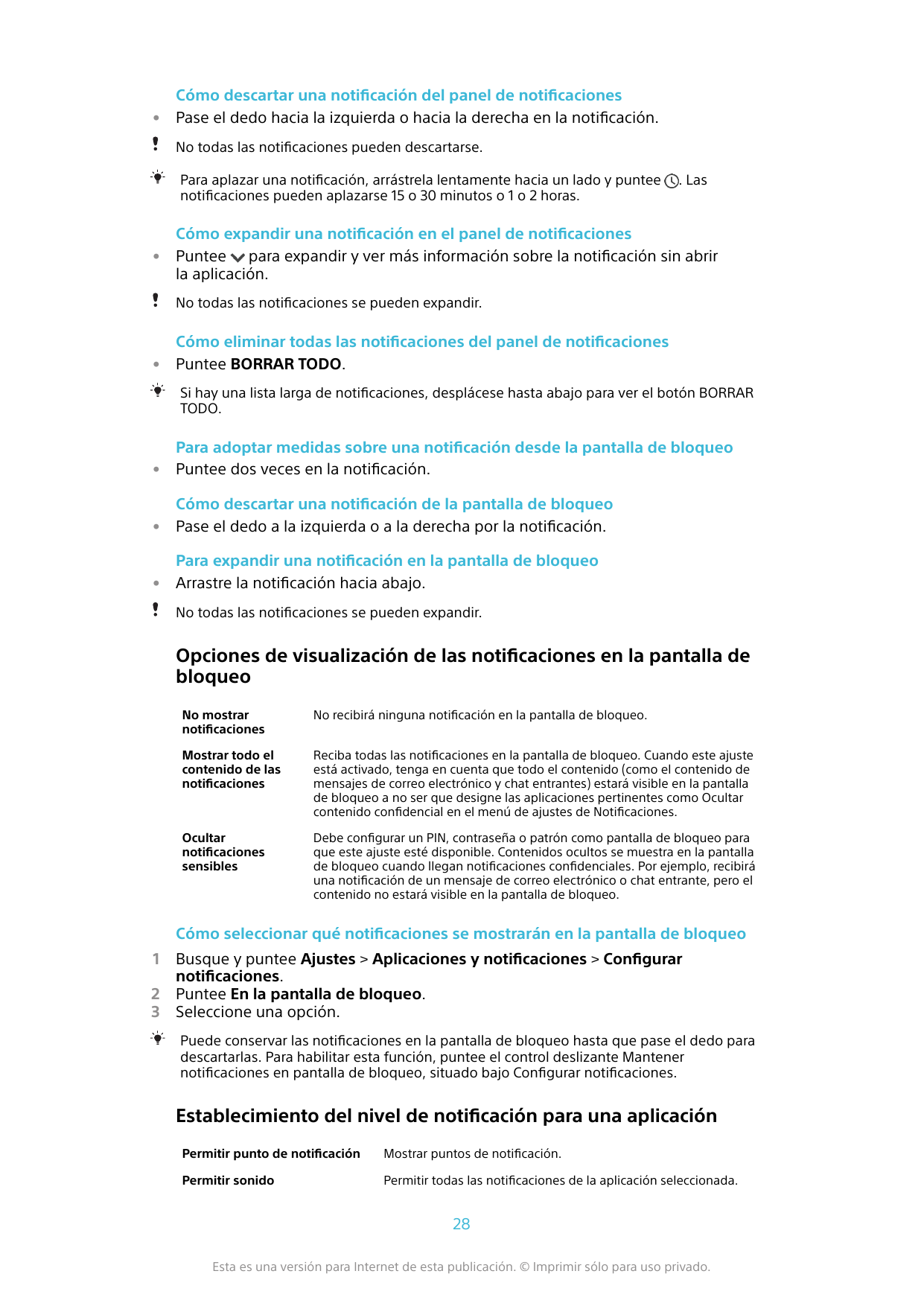 •Cómo descartar una notificación del panel de notificacionesPase el dedo hacia la izquierda o hacia la derecha en la notificació