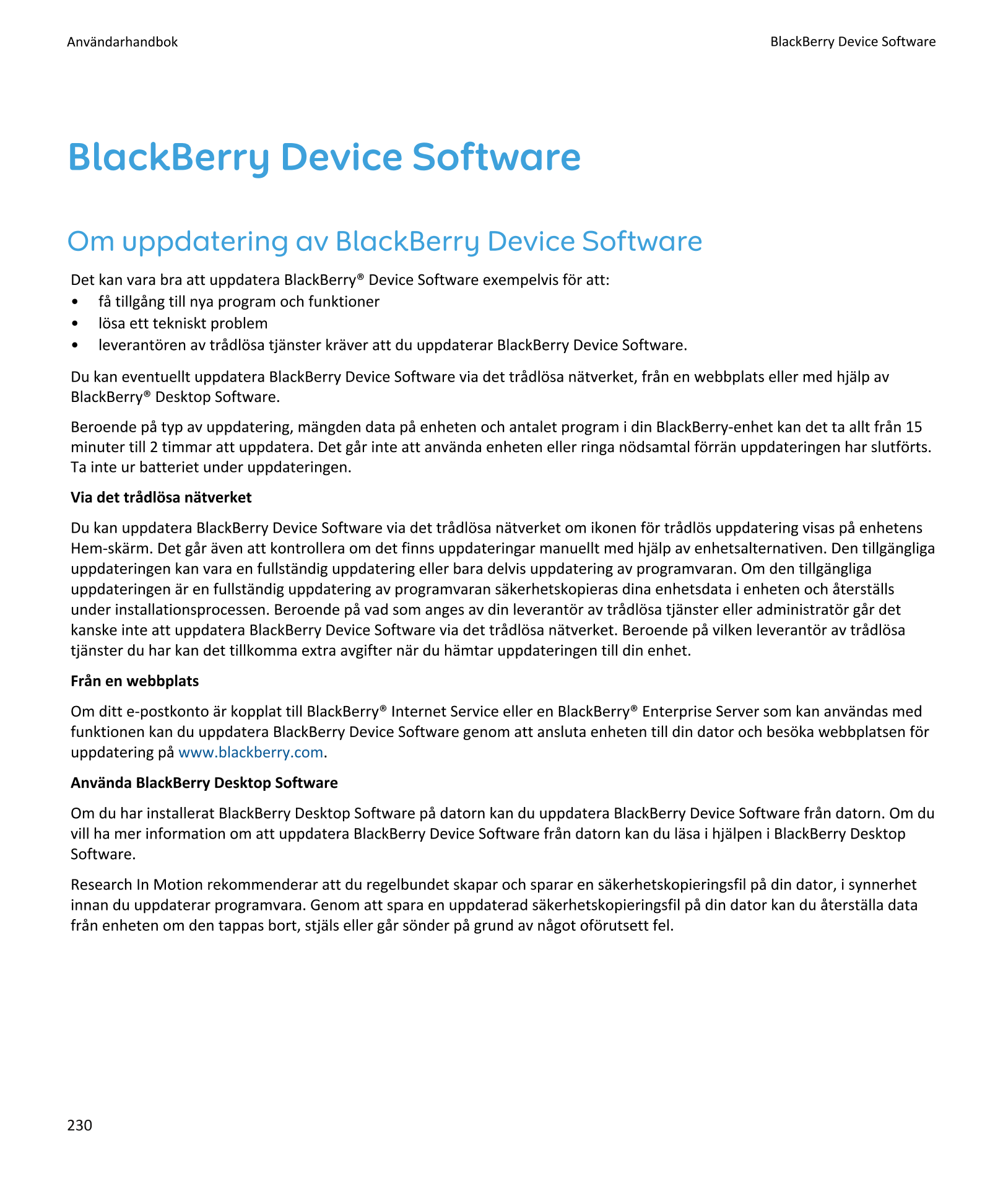 Användarhandbok BlackBerry Device Software
BlackBerry Device Software
Om uppdatering av BlackBerry Device Software
Det kan vara 