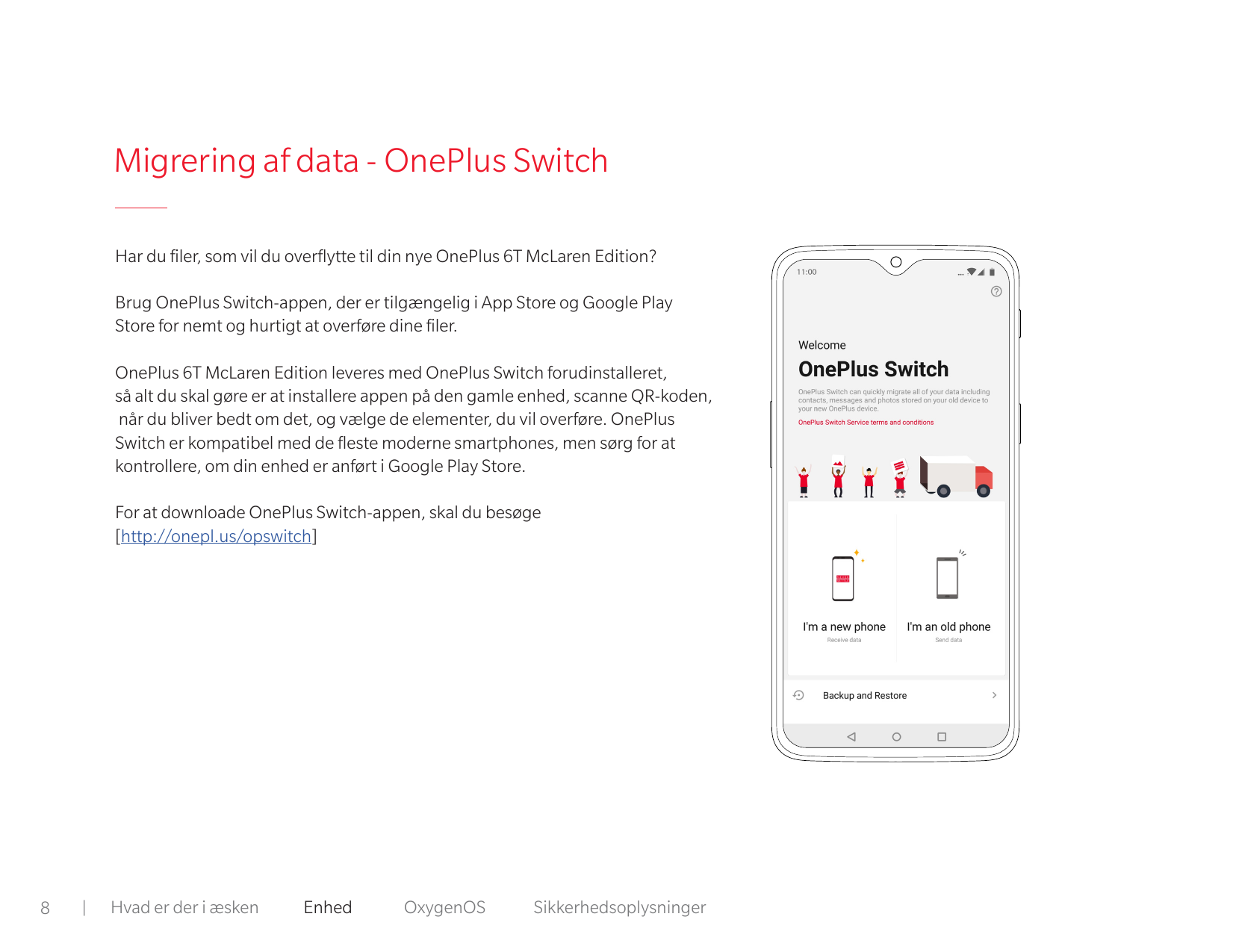 Migrering af data - OnePlus SwitchHar du filer, som vil du overflytte til din nye OnePlus 6T McLaren Edition?Brug OnePlus Switch